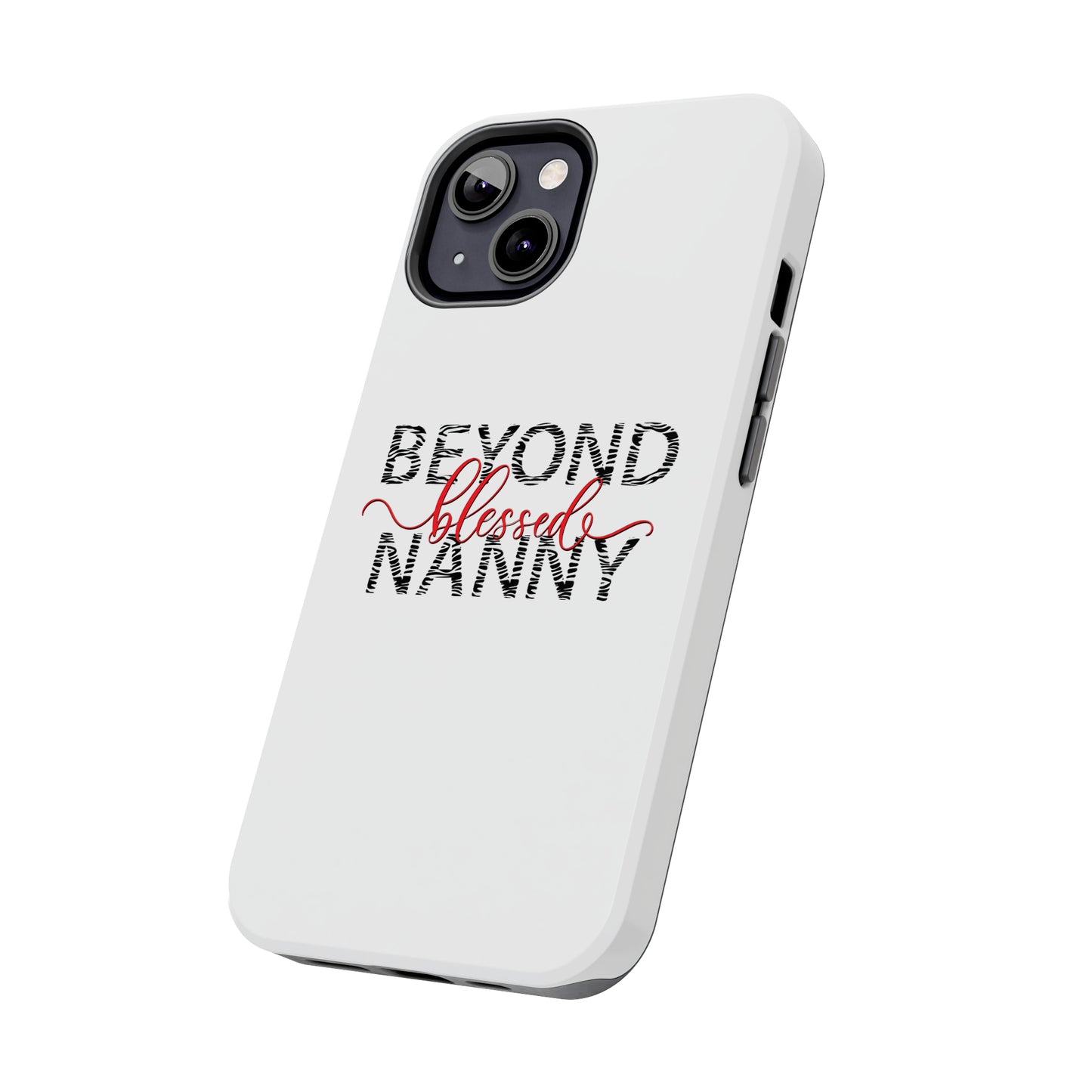 Beyond Blessed Nanny - Zebra Print - Tough Phone Cases