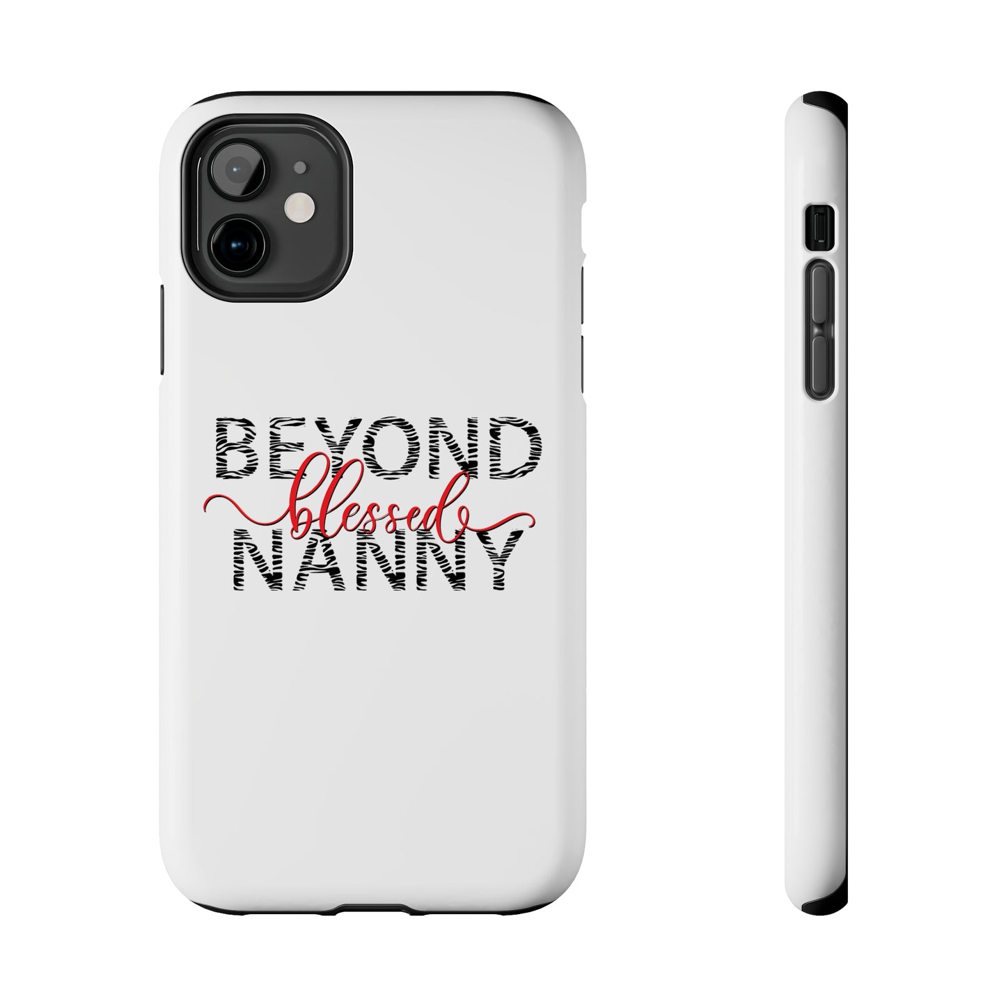Beyond Blessed Nanny - Zebra Print - Tough Phone Cases