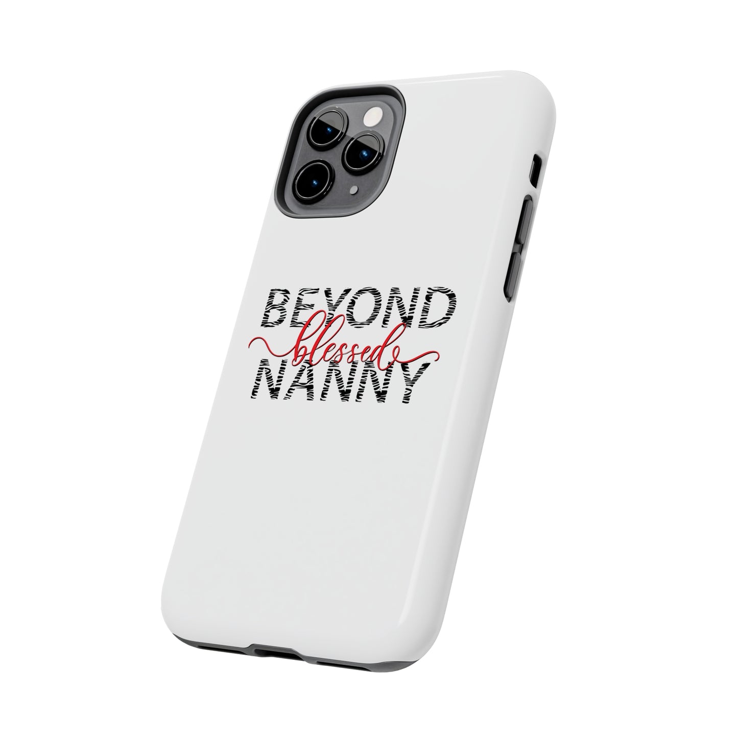 Beyond Blessed Nanny - Zebra Print - Tough Phone Cases