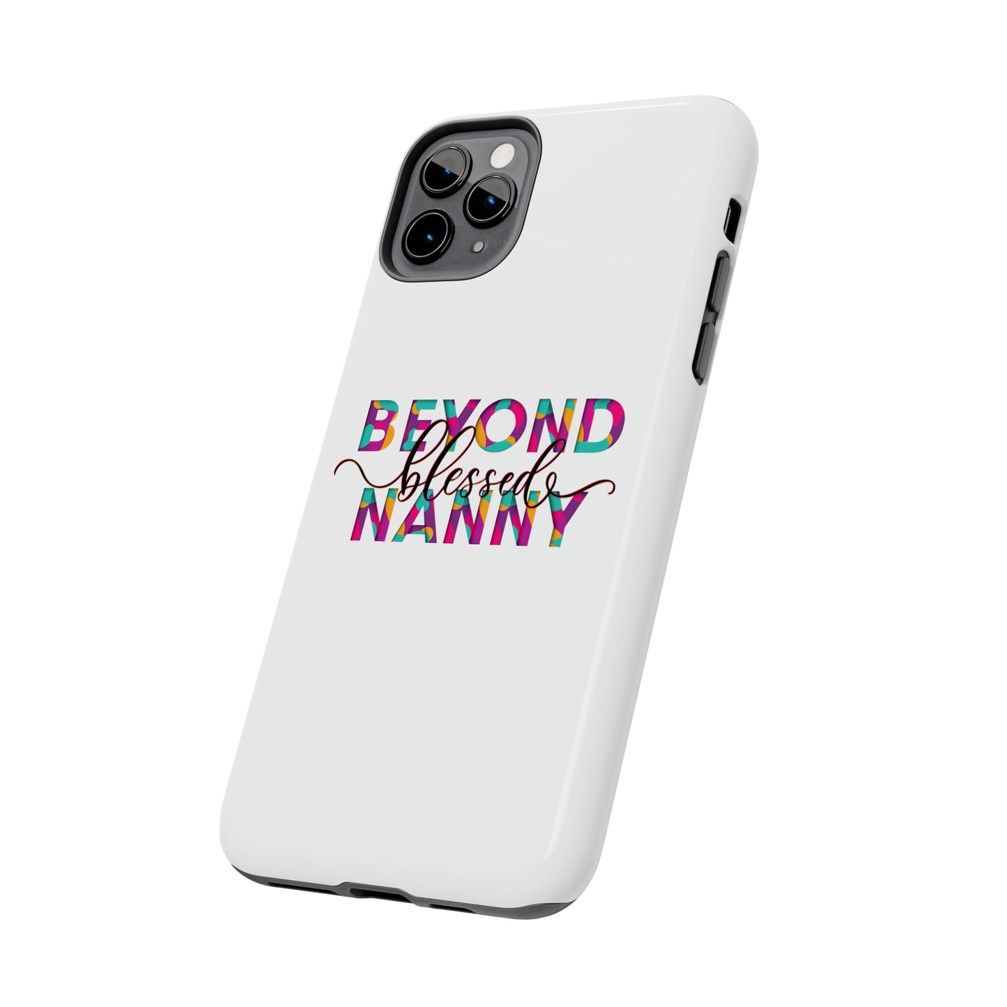 Beyond Blessed Nanny - Fun - Tough Phone Cases