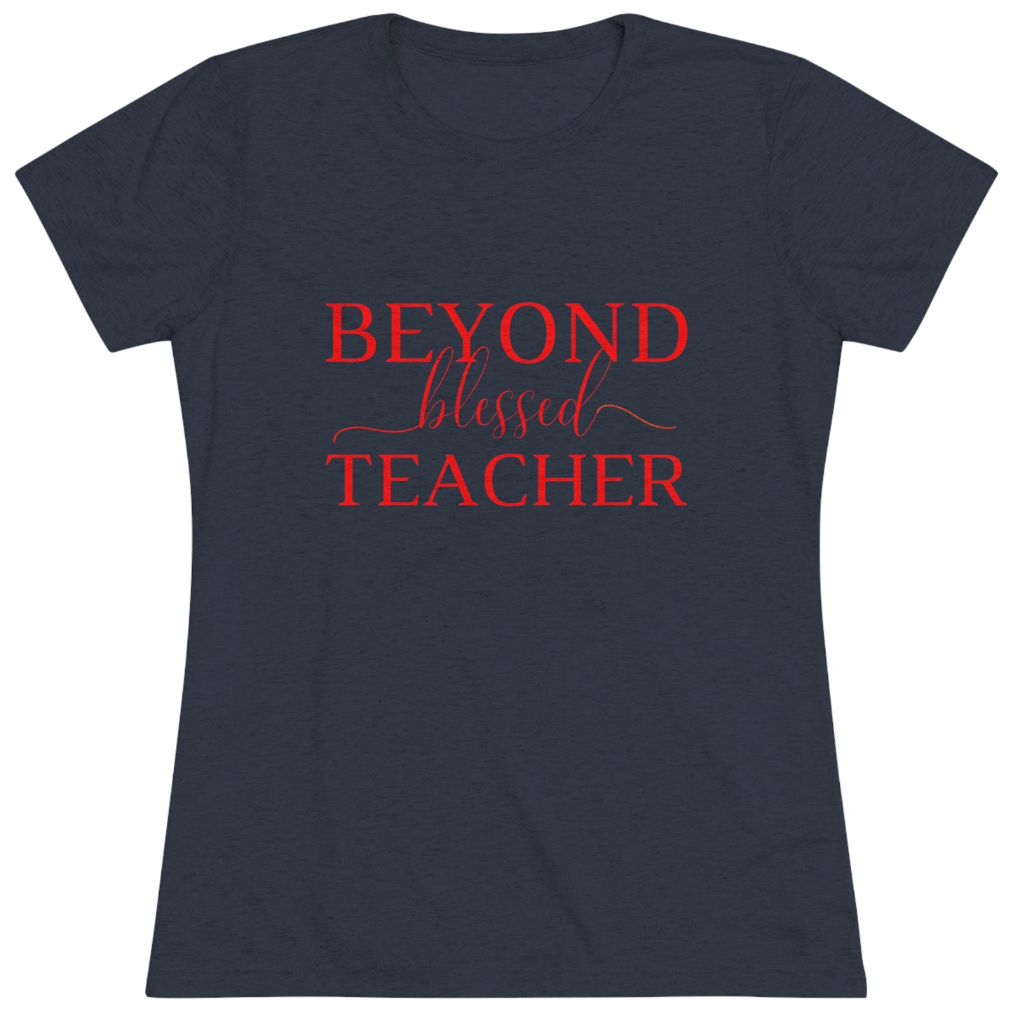 Beyond Blessed Teacher - Women's Triblend Tee - Red