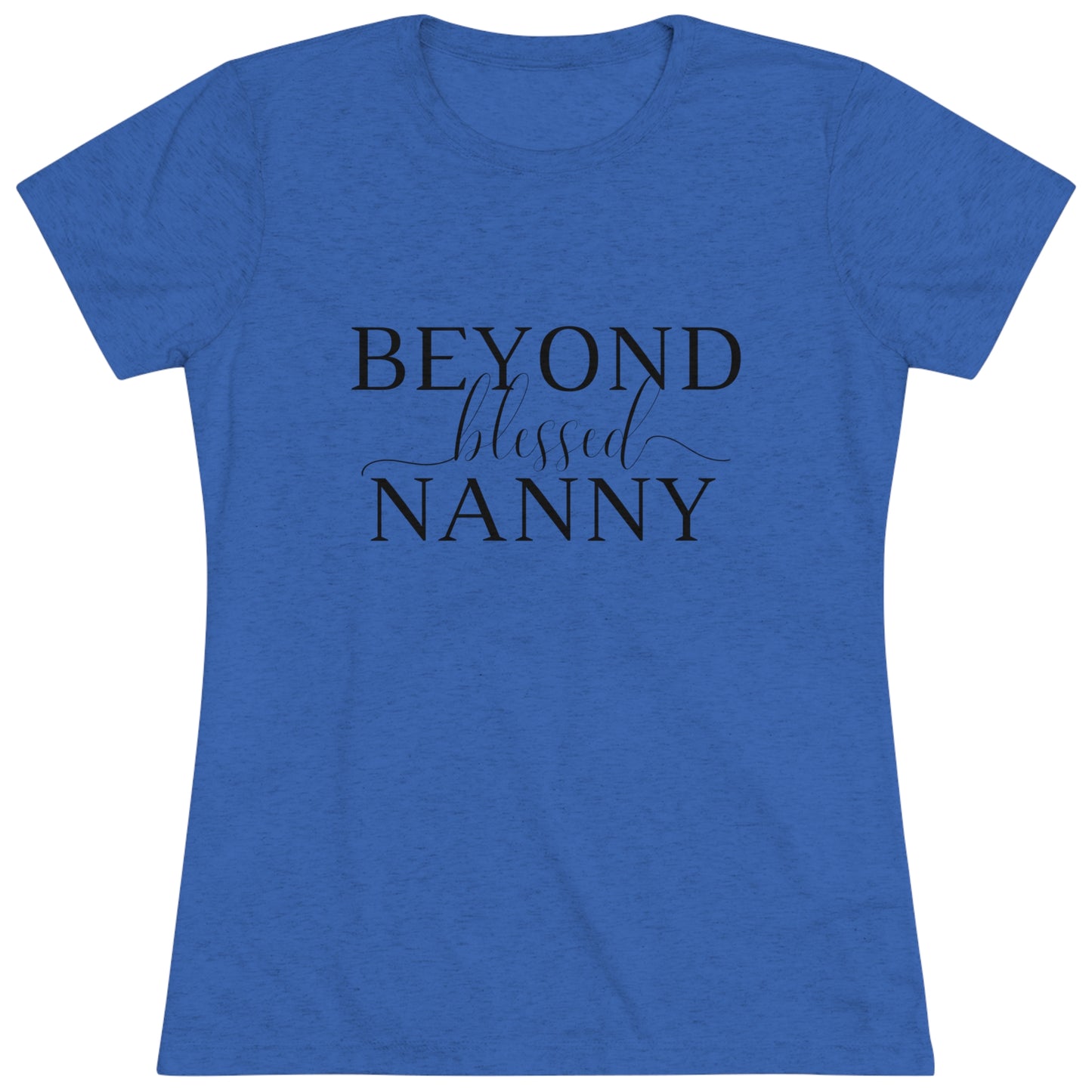 Beyond Blessed Nanny - Women's Triblend Tee - Black