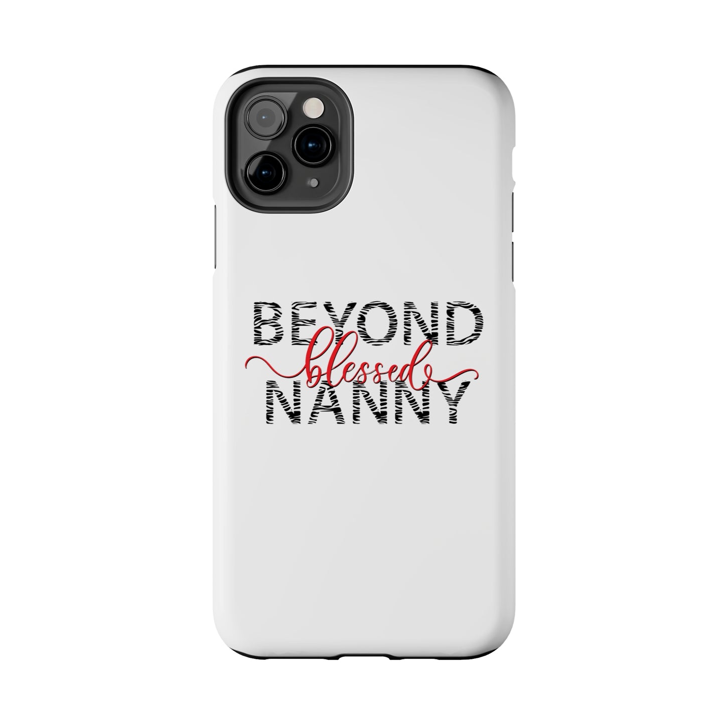 Beyond Blessed Nanny - Zebra Print - Tough Phone Cases