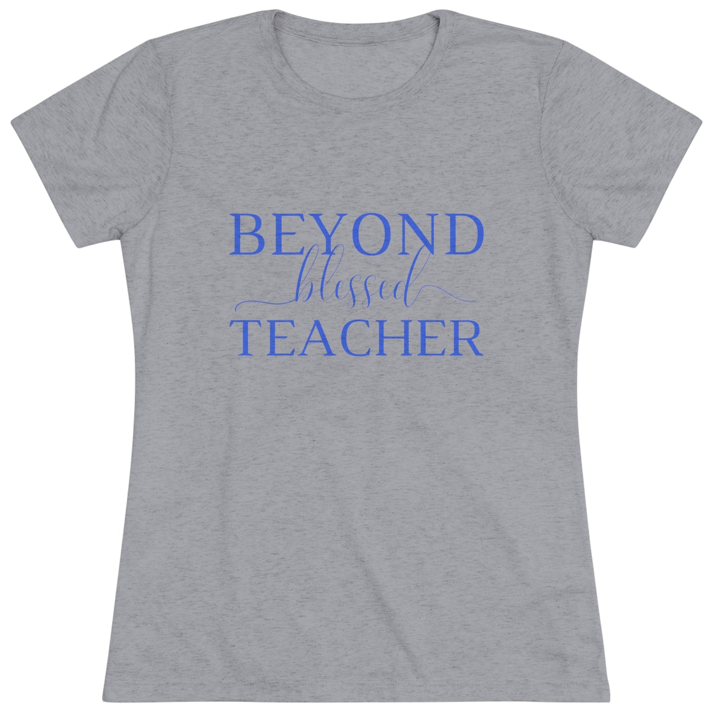 Beyond Blessed Teacher - Women's Triblend Tee - Royal Blue