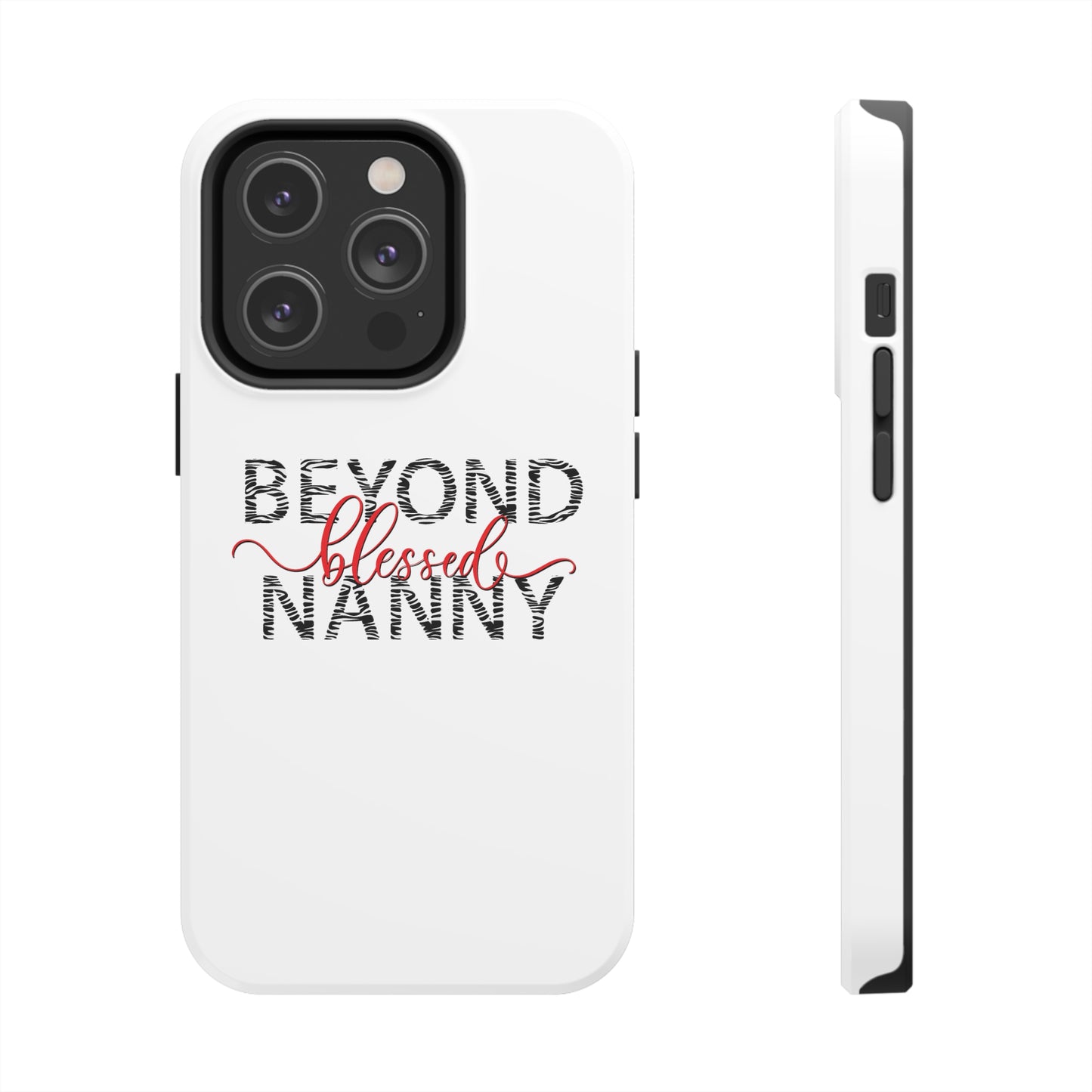 Beyond Blessed Nanny - Zebra Print - Tough Phone Cases