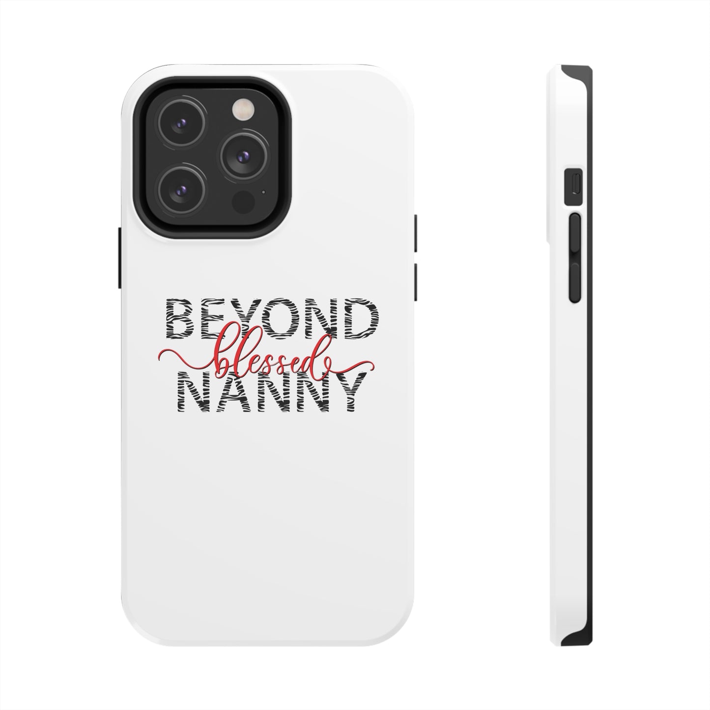 Beyond Blessed Nanny - Zebra Print - Tough Phone Cases