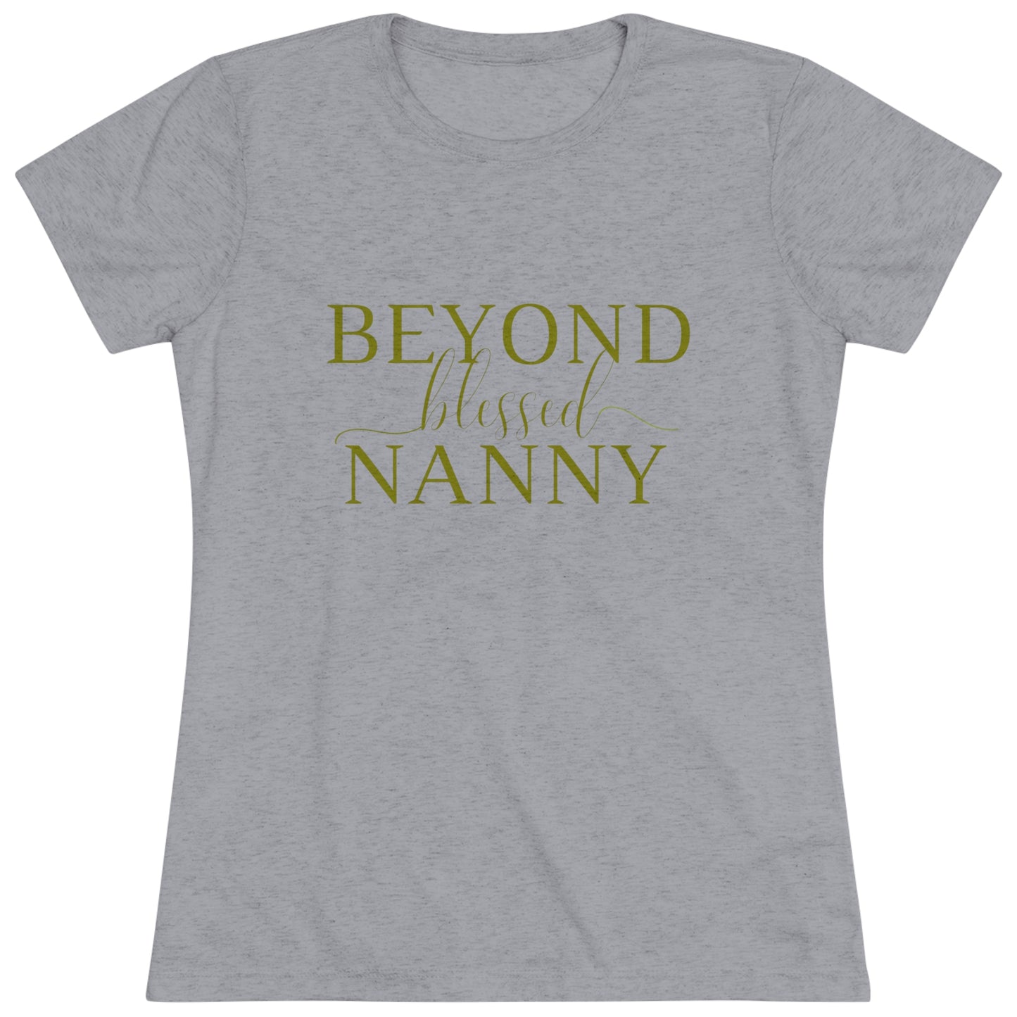 Beyond Blessed Nanny - Women's Triblend Tee - Olive Green
