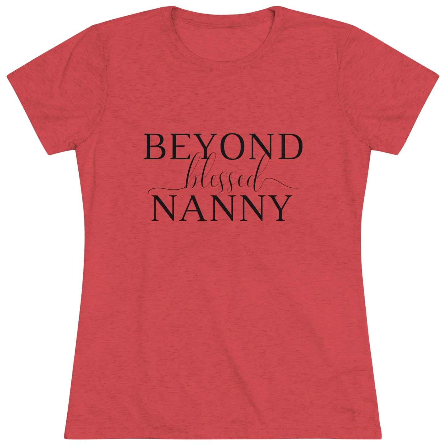 Beyond Blessed Nanny - Women's Triblend Tee - Black