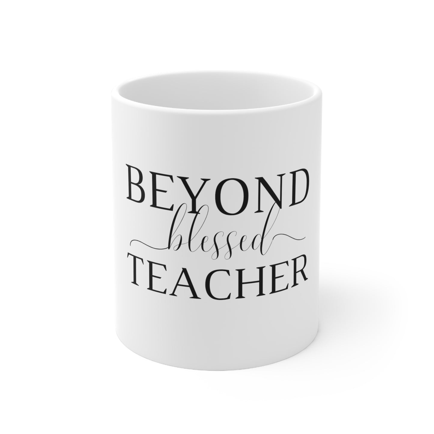 Beyond Blessed Teacher - Plain Ceramic Mug 11oz - Black