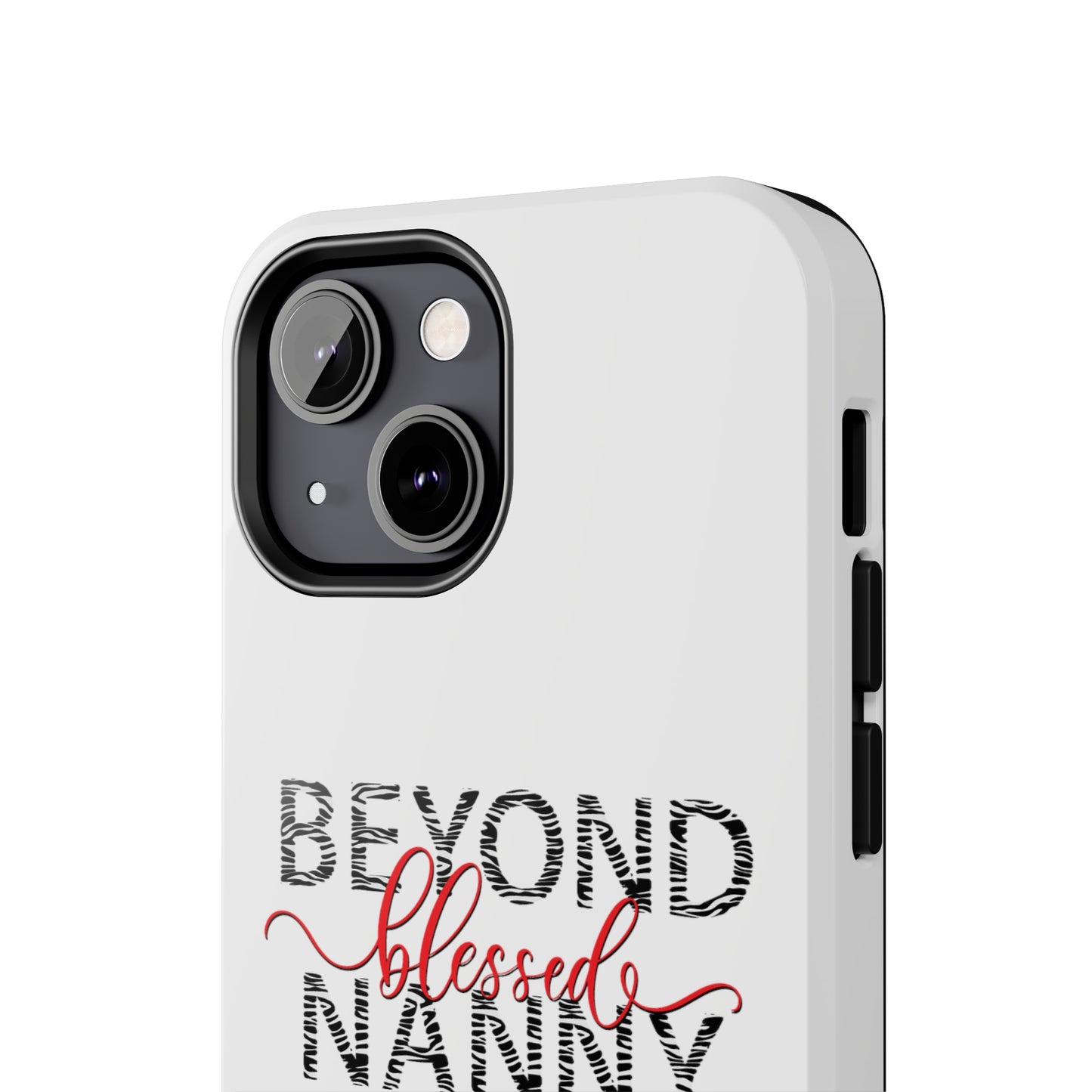 Beyond Blessed Nanny - Zebra Print - Tough Phone Cases