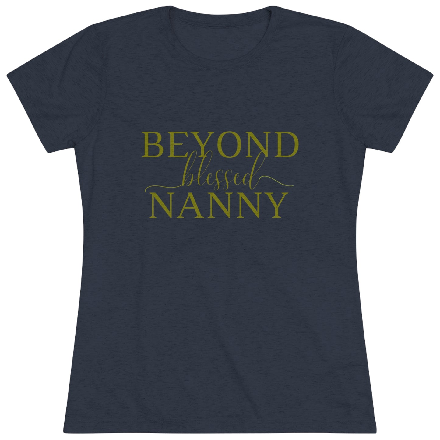 Beyond Blessed Nanny - Women's Triblend Tee - Olive Green