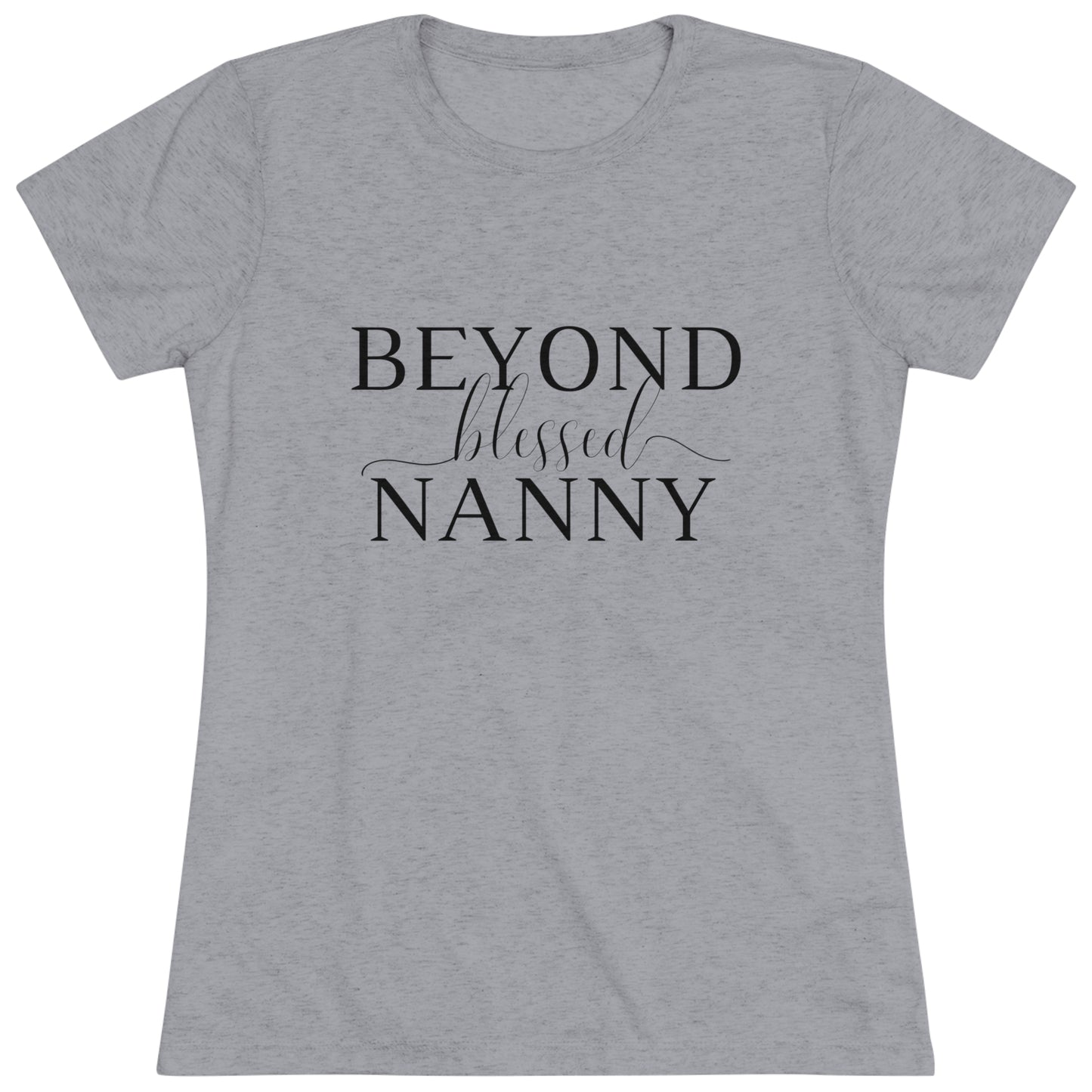Beyond Blessed Nanny - Women's Triblend Tee - Black
