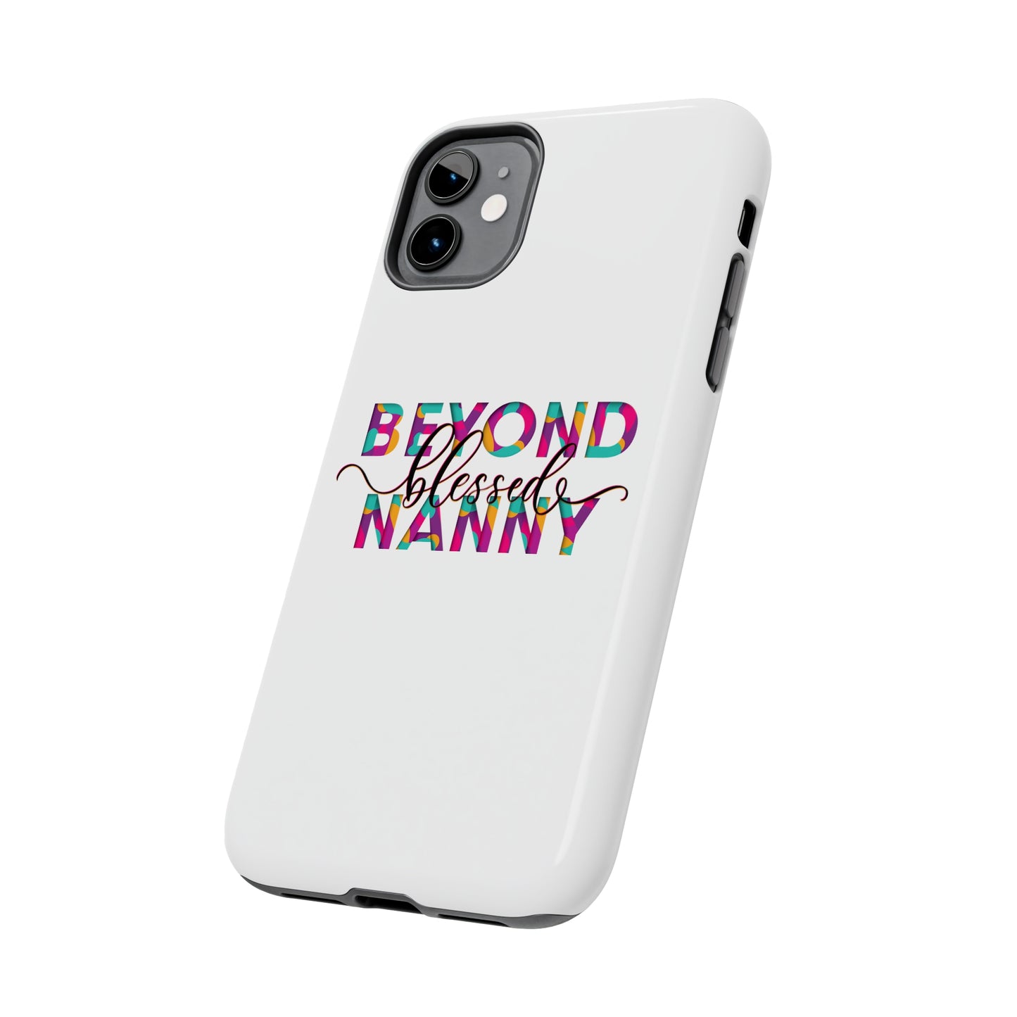 Beyond Blessed Nanny - Fun - Tough Phone Cases