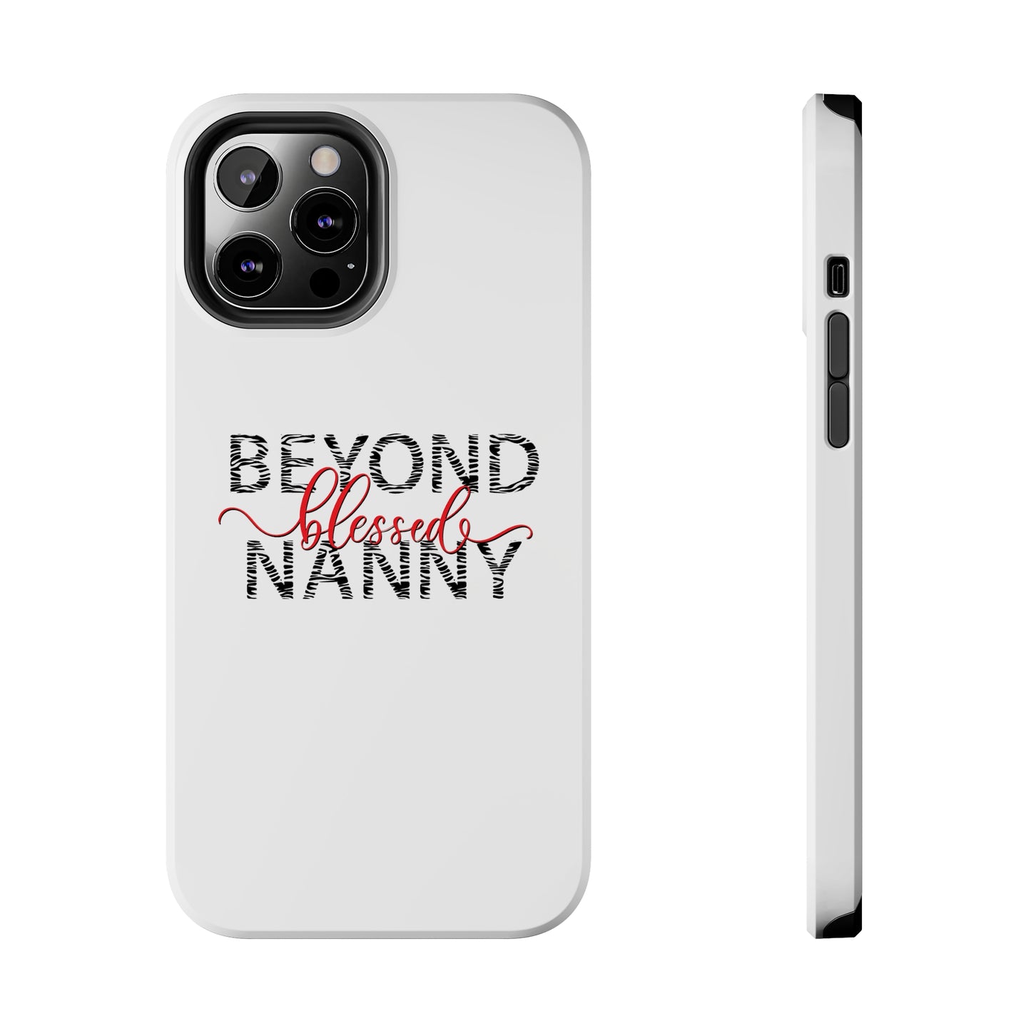 Beyond Blessed Nanny - Zebra Print - Tough Phone Cases