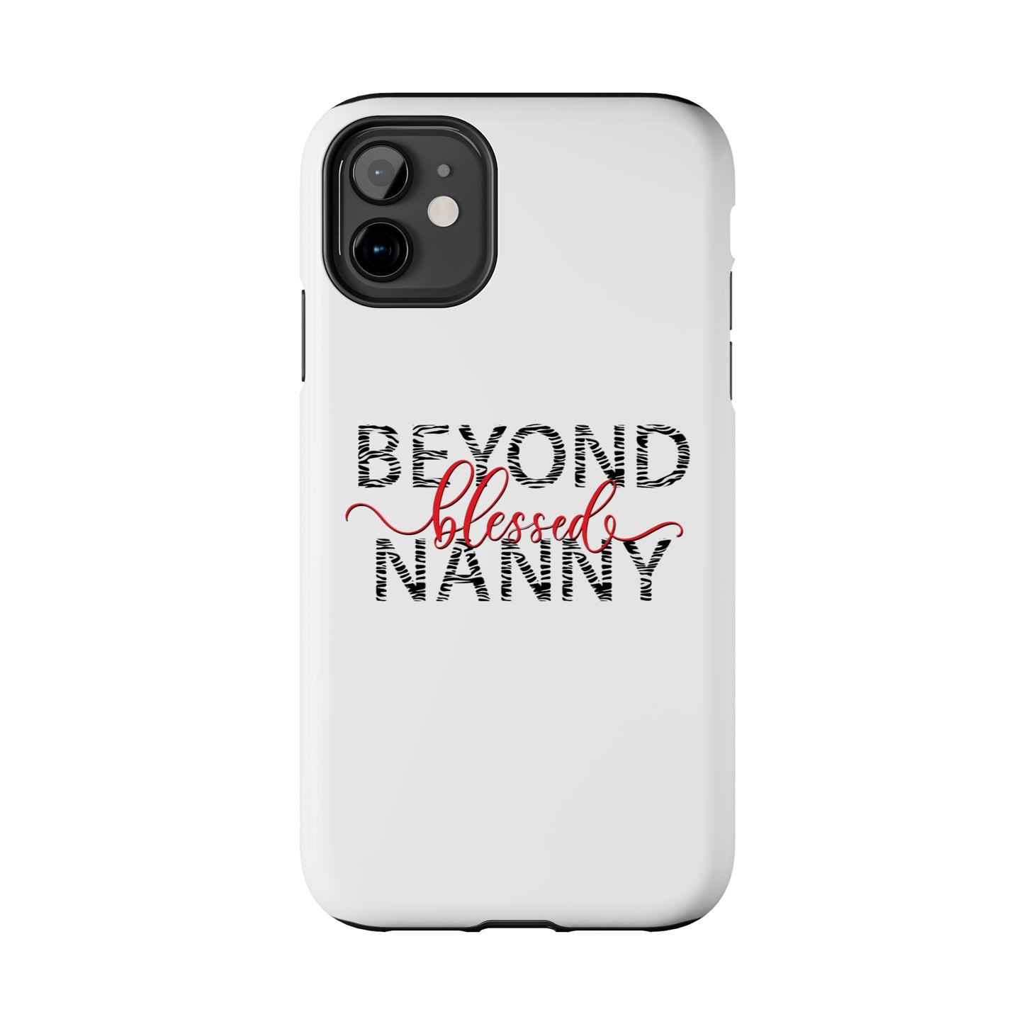 Beyond Blessed Nanny - Zebra Print - Tough Phone Cases