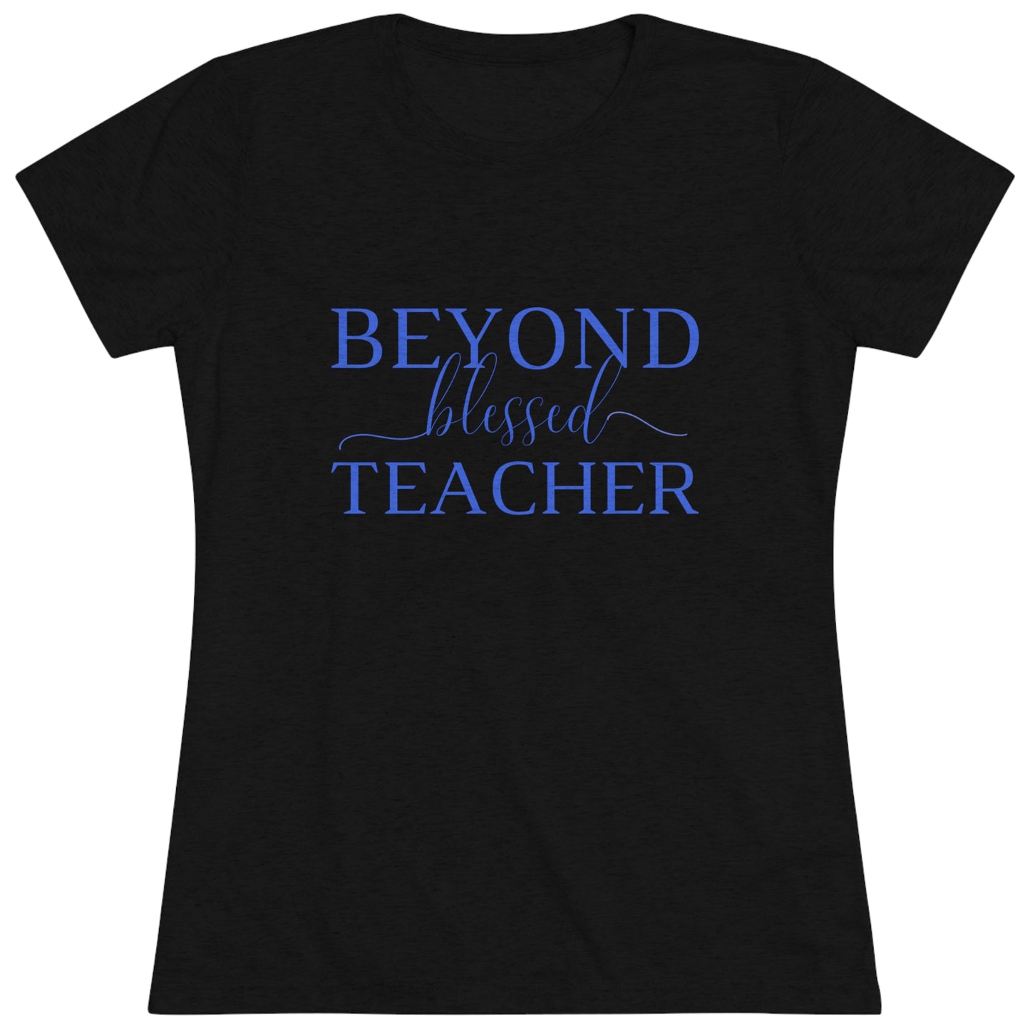 Beyond Blessed Teacher - Women's Triblend Tee - Royal Blue