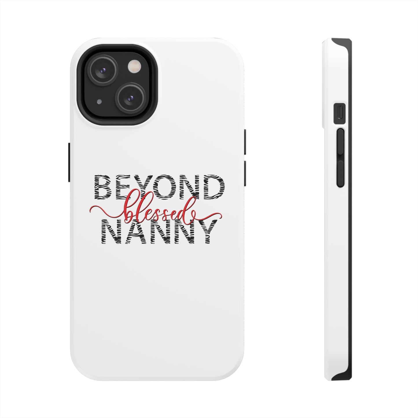 Beyond Blessed Nanny - Zebra Print - Tough Phone Cases