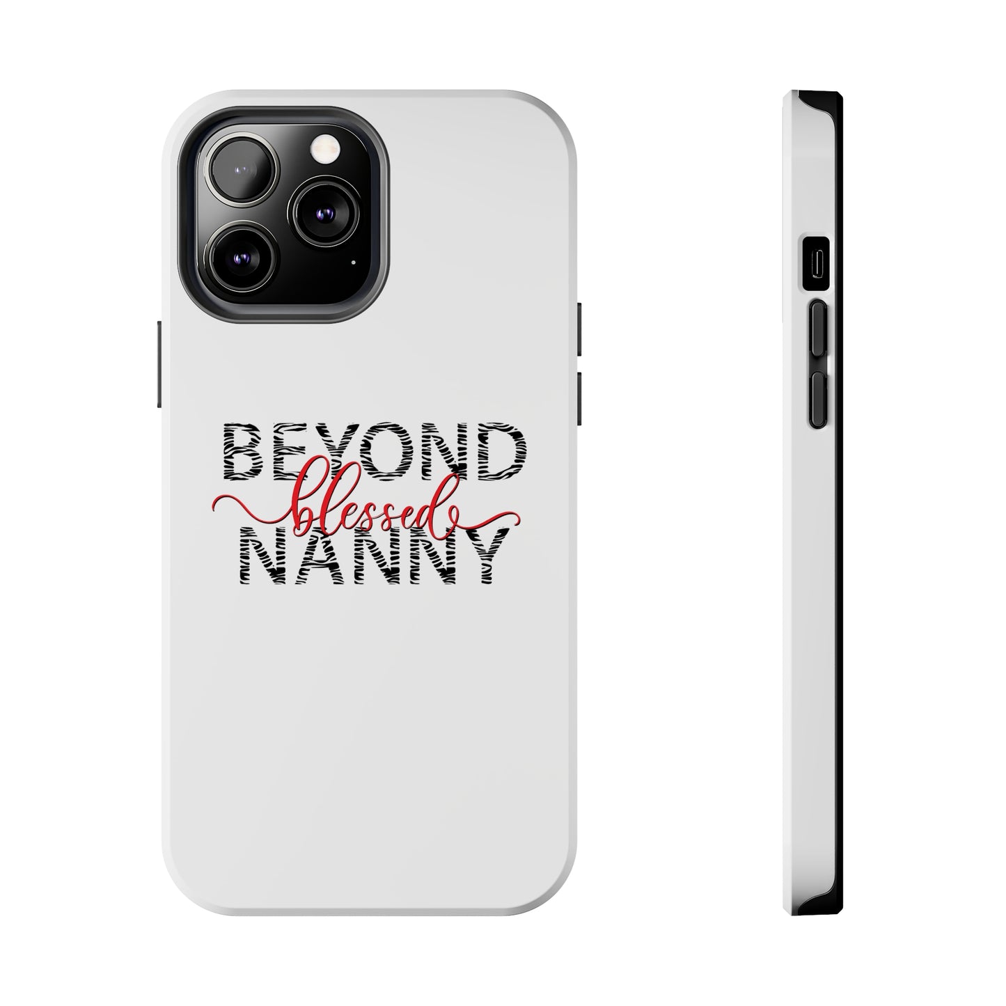 Beyond Blessed Nanny - Zebra Print - Tough Phone Cases