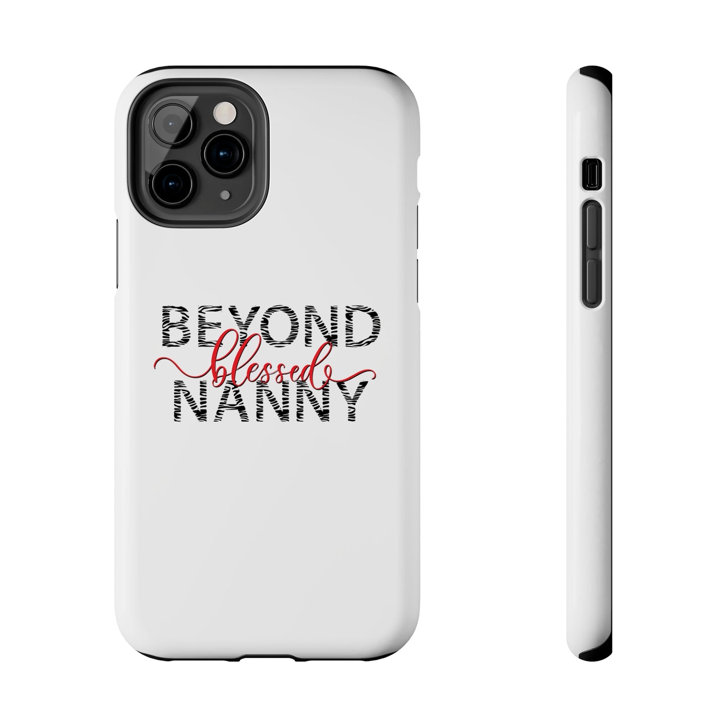 Beyond Blessed Nanny - Zebra Print - Tough Phone Cases