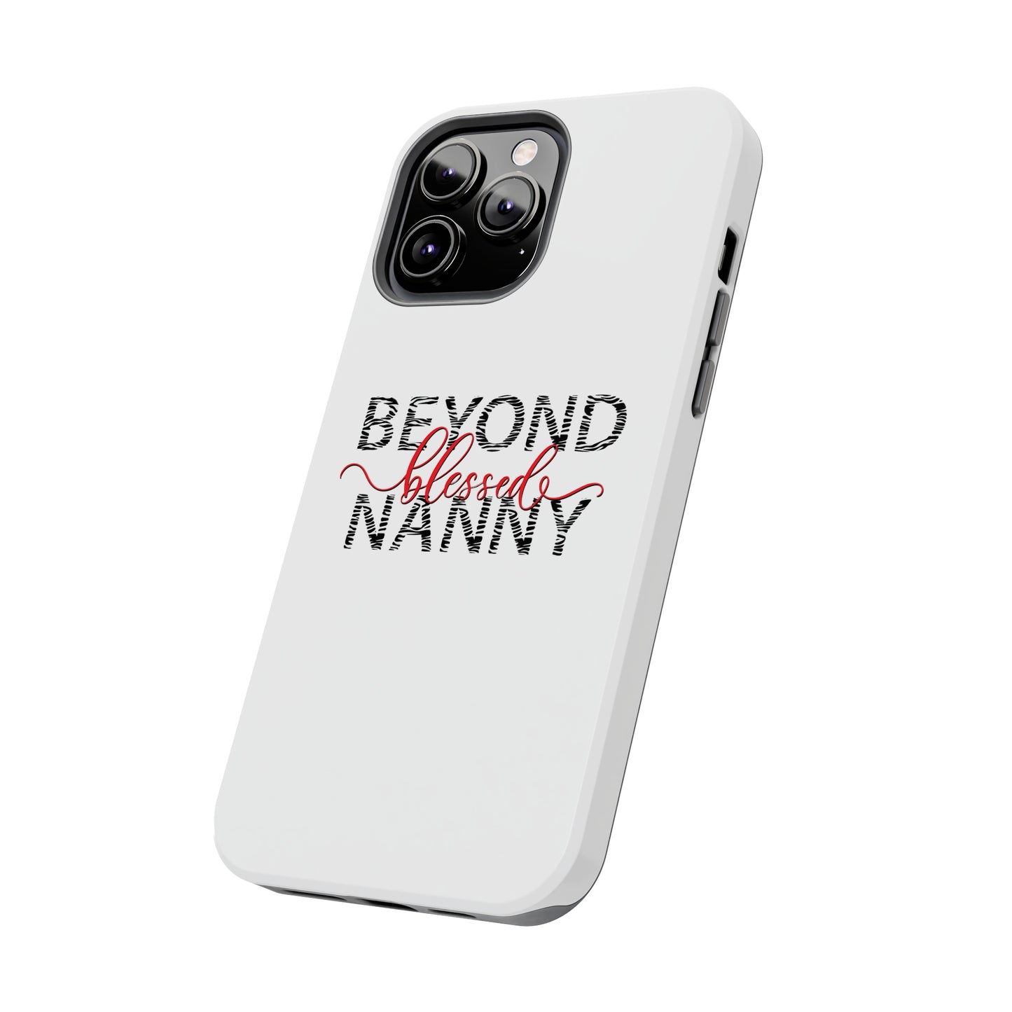 Beyond Blessed Nanny - Zebra Print - Tough Phone Cases