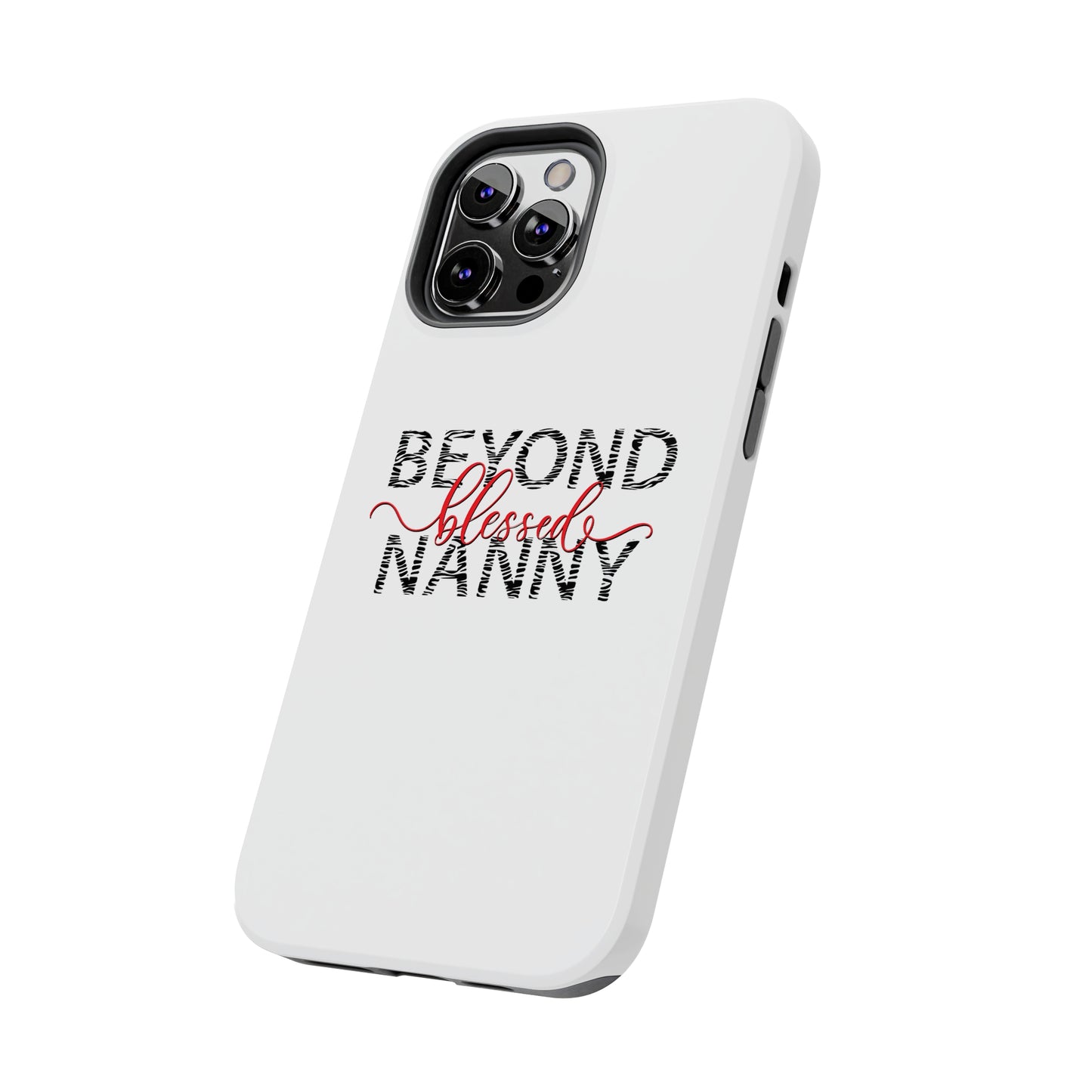Beyond Blessed Nanny - Zebra Print - Tough Phone Cases