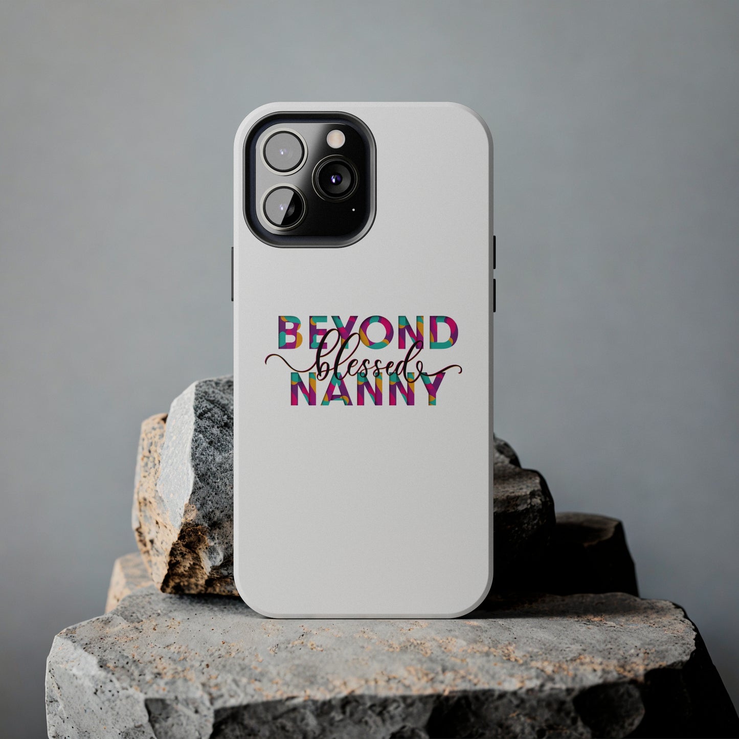 Beyond Blessed Nanny - Fun - Tough Phone Cases