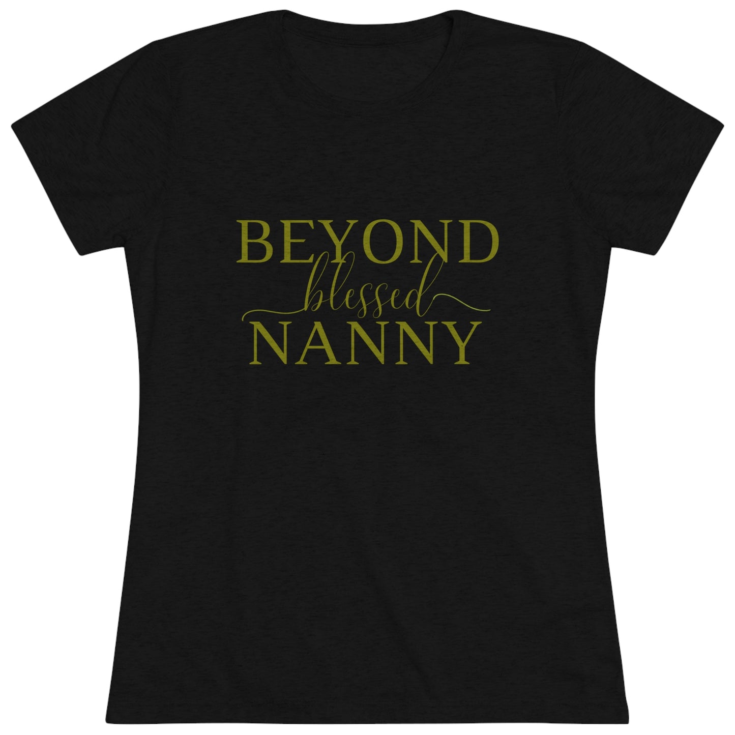Beyond Blessed Nanny - Women's Triblend Tee - Olive Green