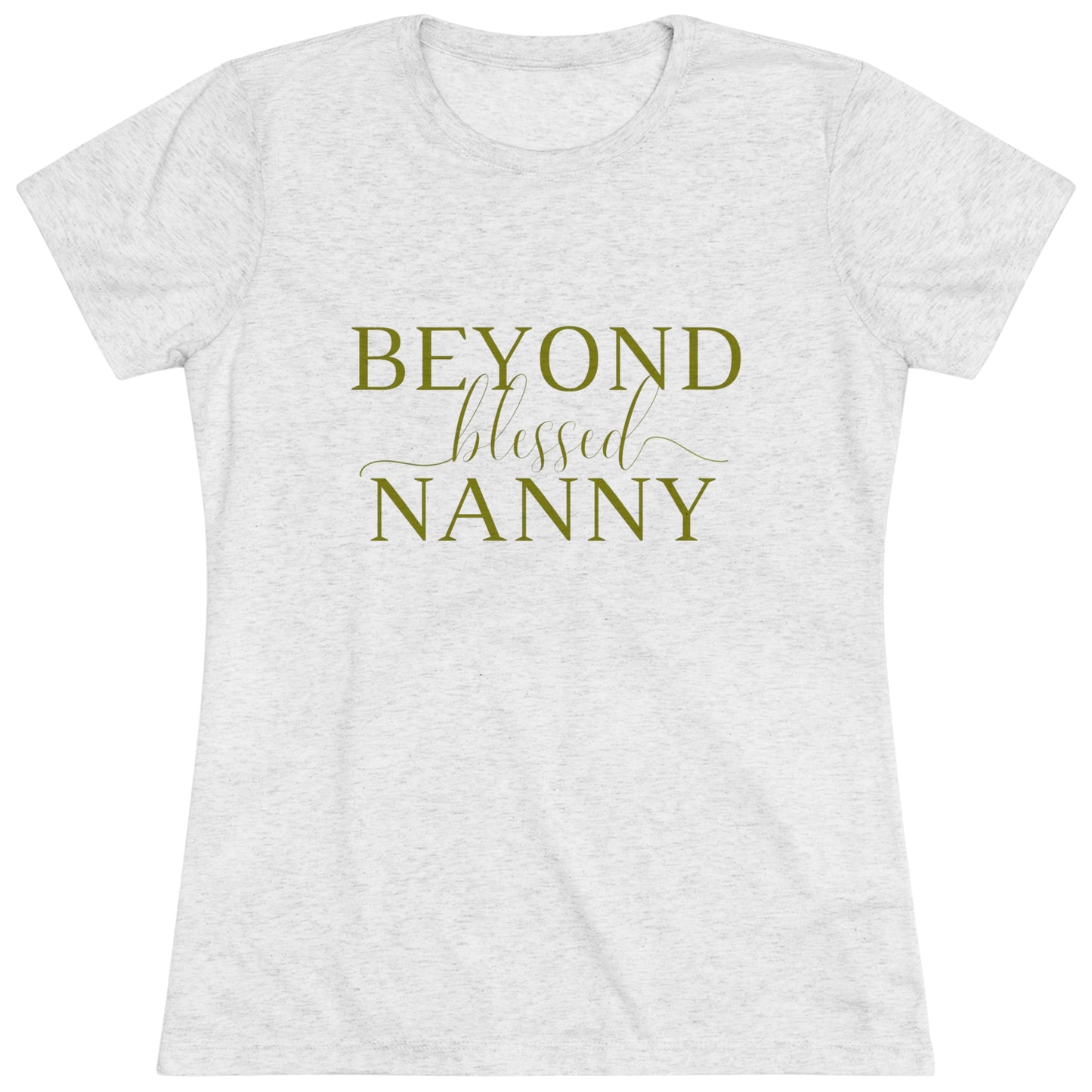 Beyond Blessed Nanny - Women's Triblend Tee - Olive Green