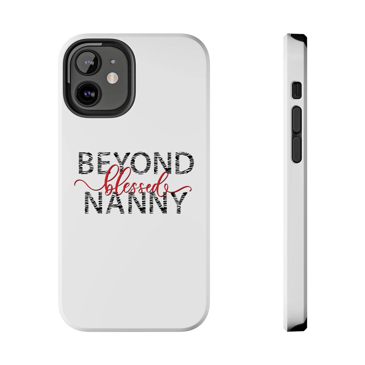 Beyond Blessed Nanny - Zebra Print - Tough Phone Cases