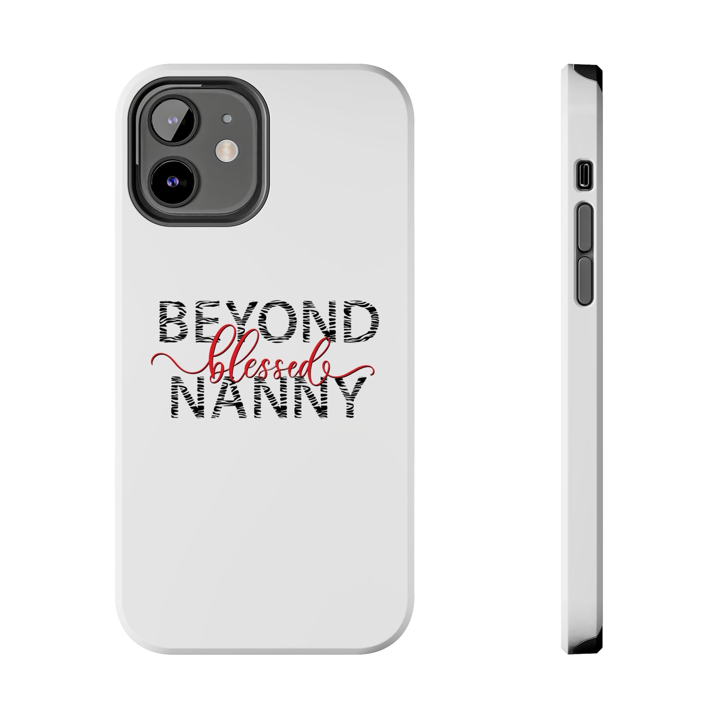 Beyond Blessed Nanny - Zebra Print - Tough Phone Cases
