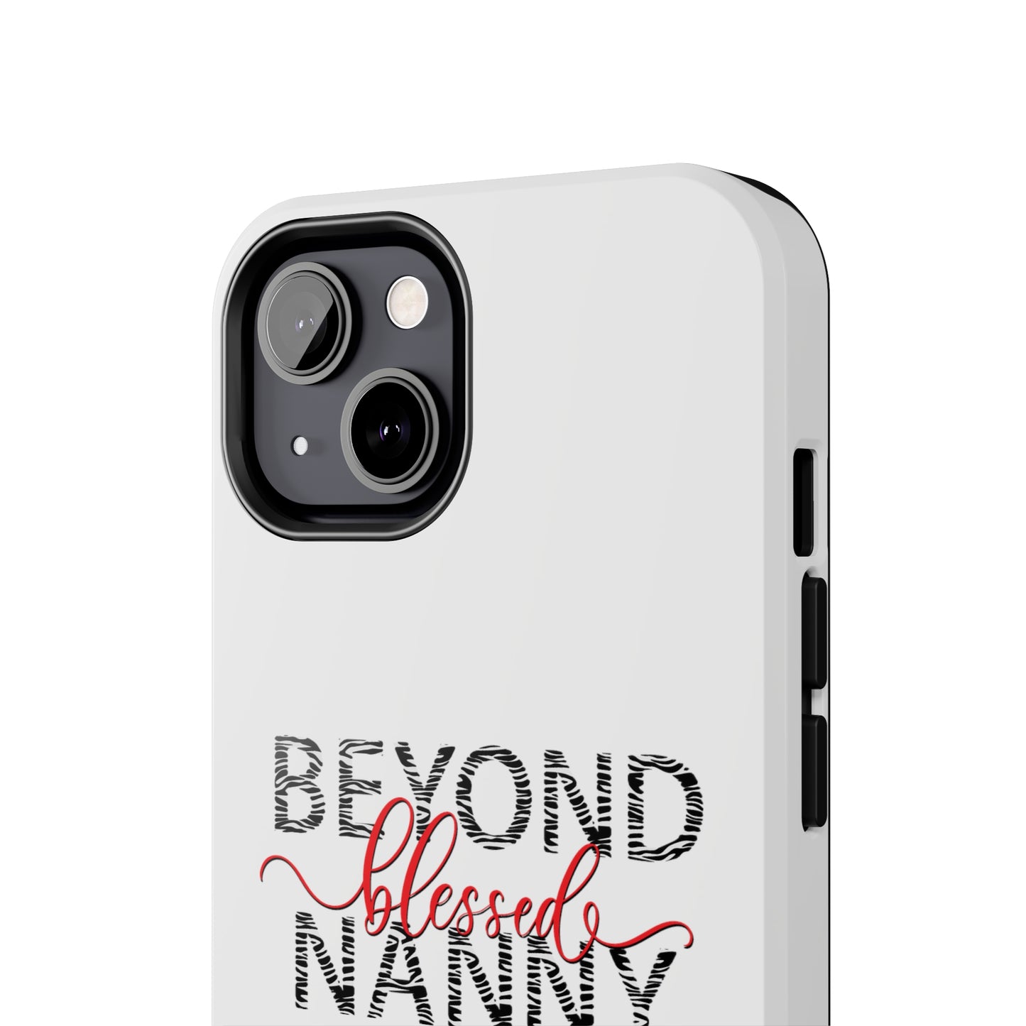 Beyond Blessed Nanny - Zebra Print - Tough Phone Cases