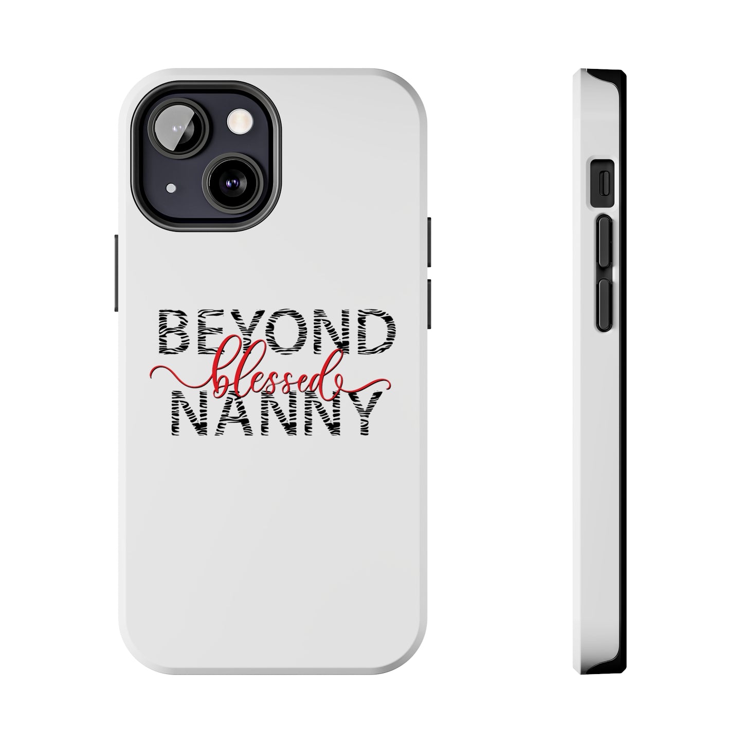 Beyond Blessed Nanny - Zebra Print - Tough Phone Cases