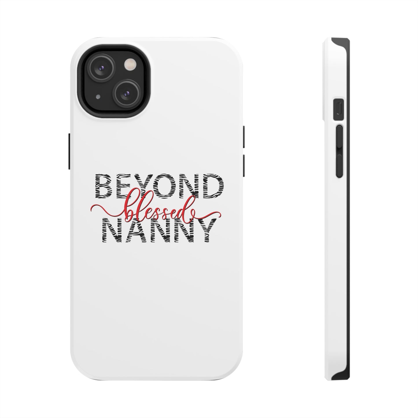 Beyond Blessed Nanny - Zebra Print - Tough Phone Cases
