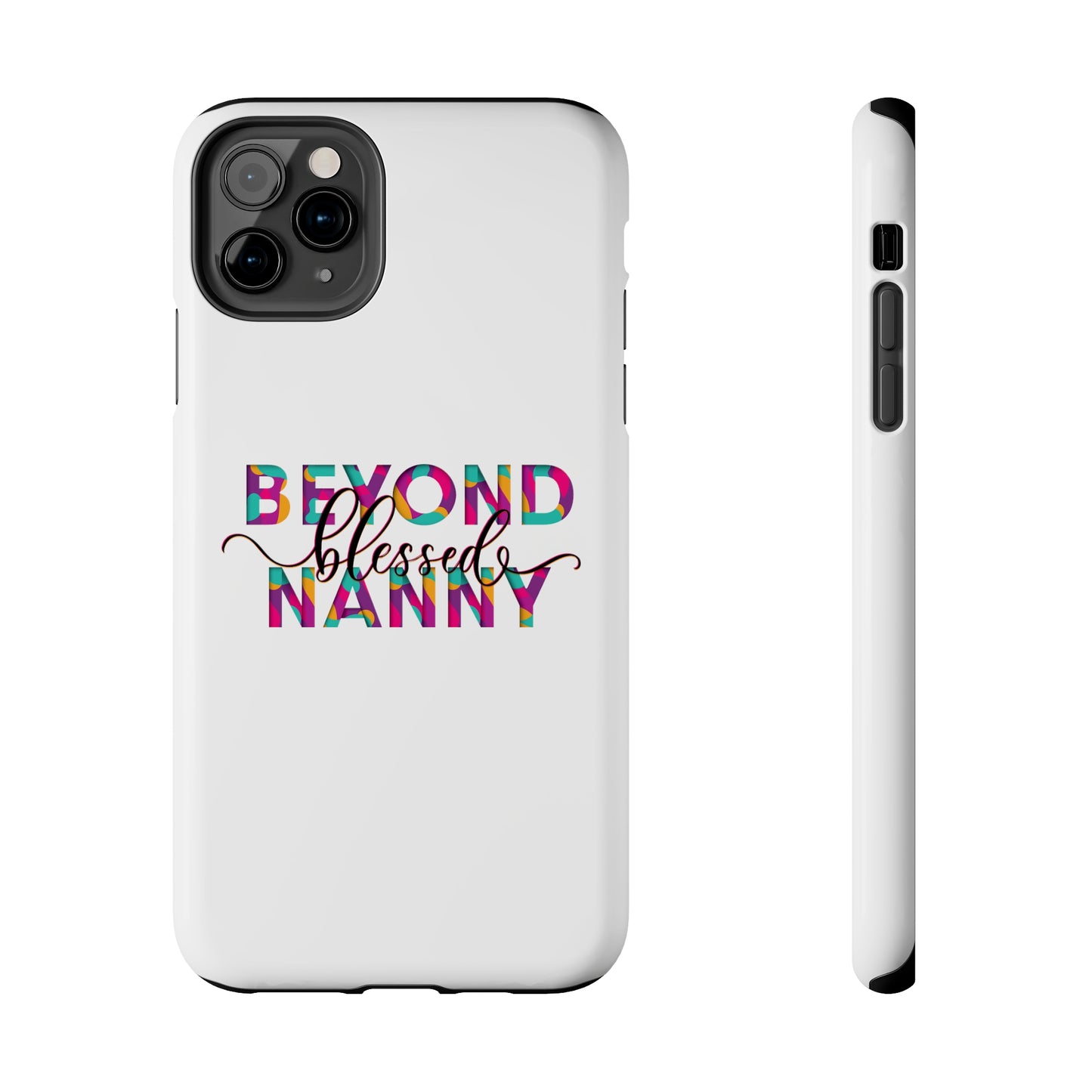 Beyond Blessed Nanny - Fun - Tough Phone Cases