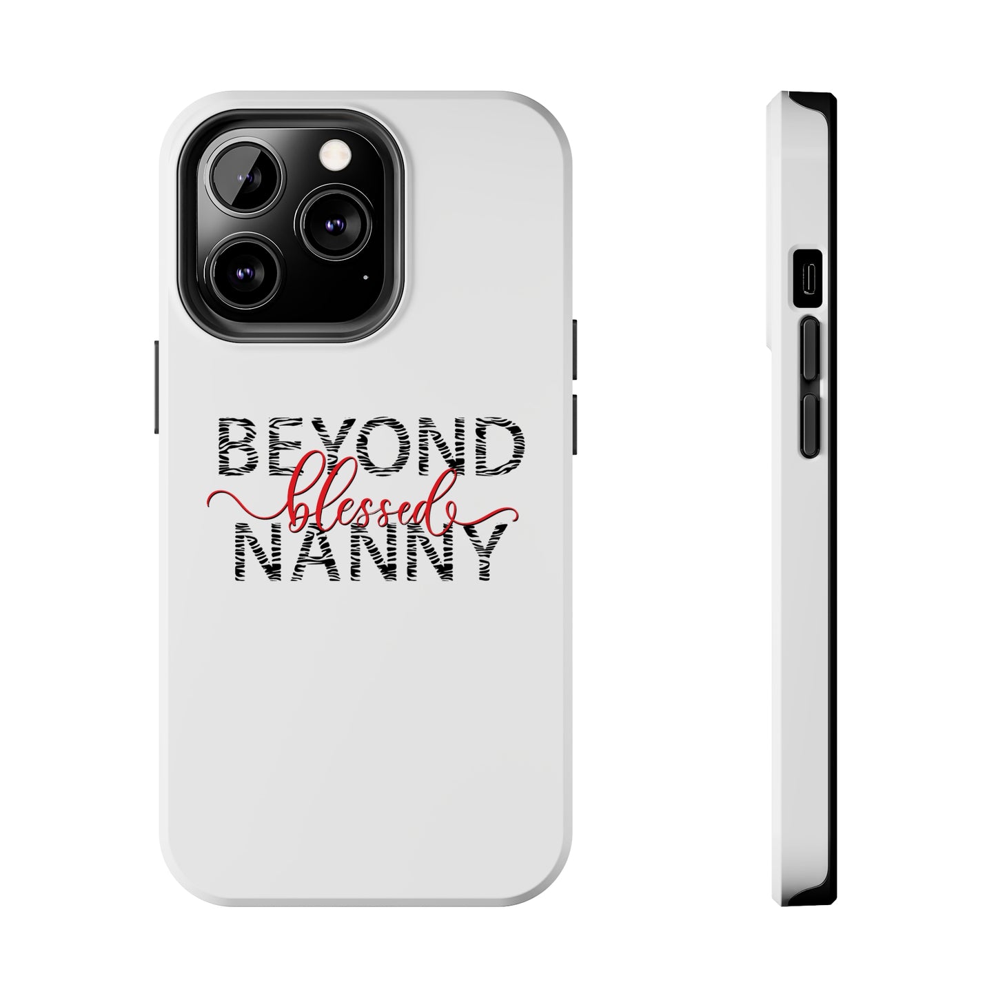 Beyond Blessed Nanny - Zebra Print - Tough Phone Cases