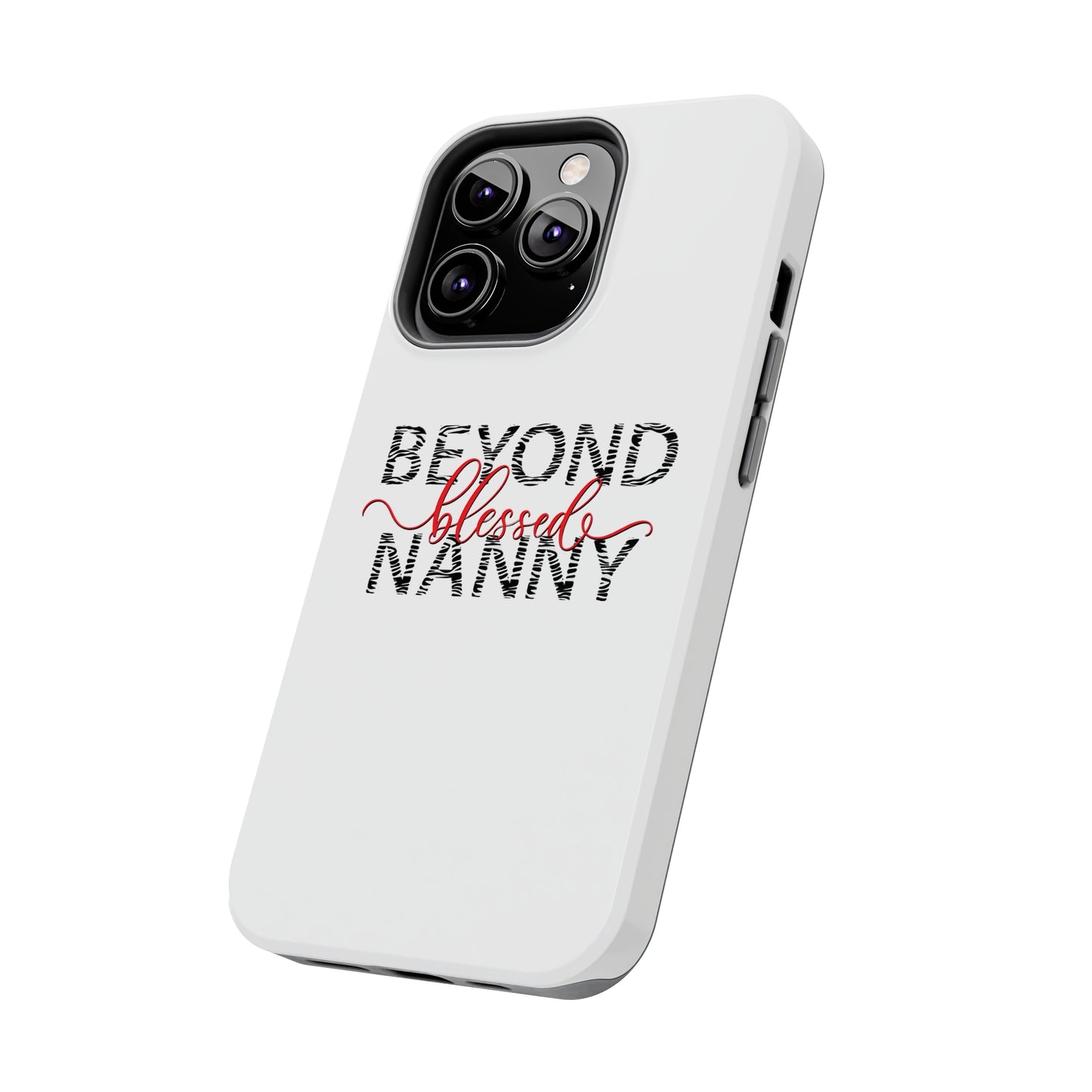 Beyond Blessed Nanny - Zebra Print - Tough Phone Cases