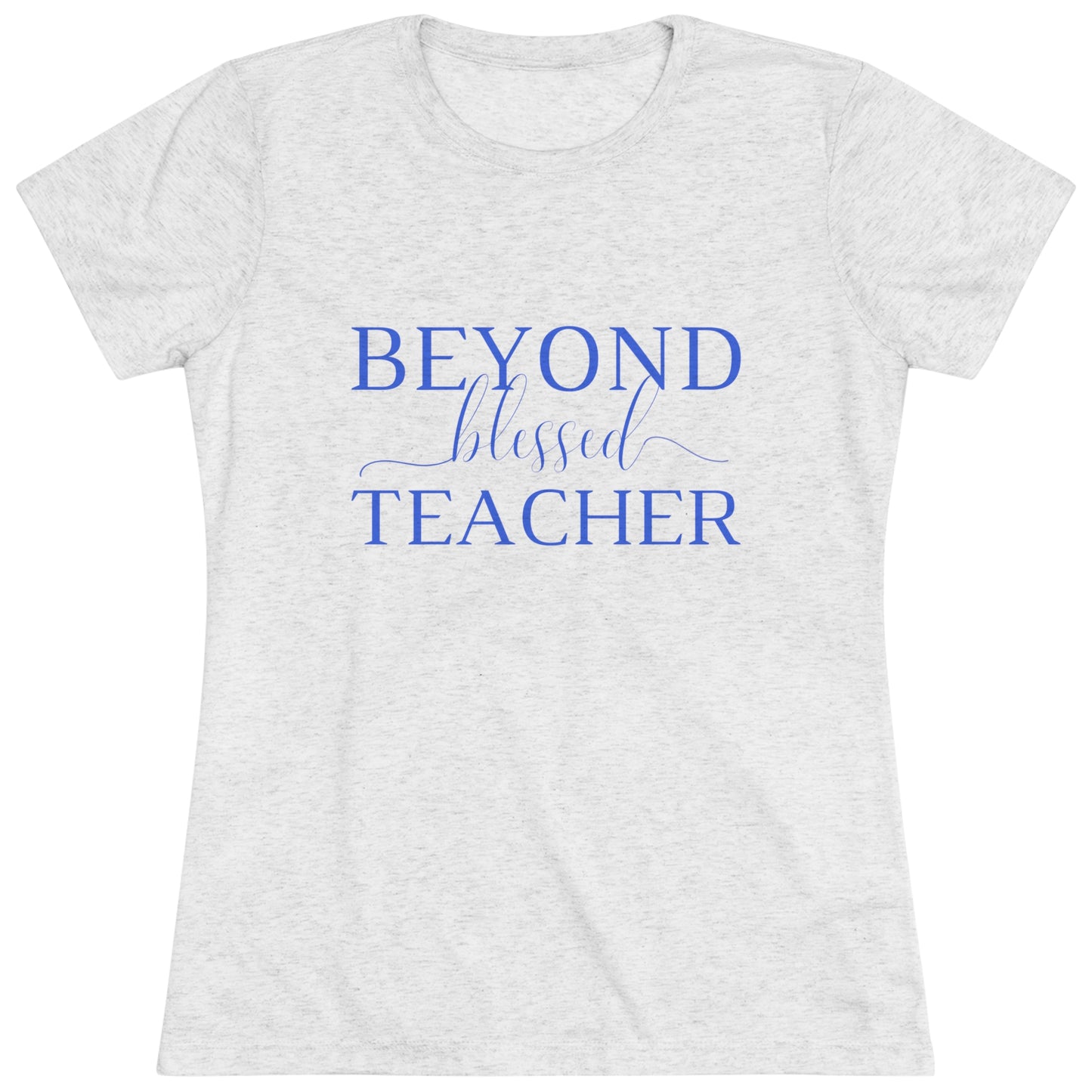 Beyond Blessed Teacher - Women's Triblend Tee - Royal Blue