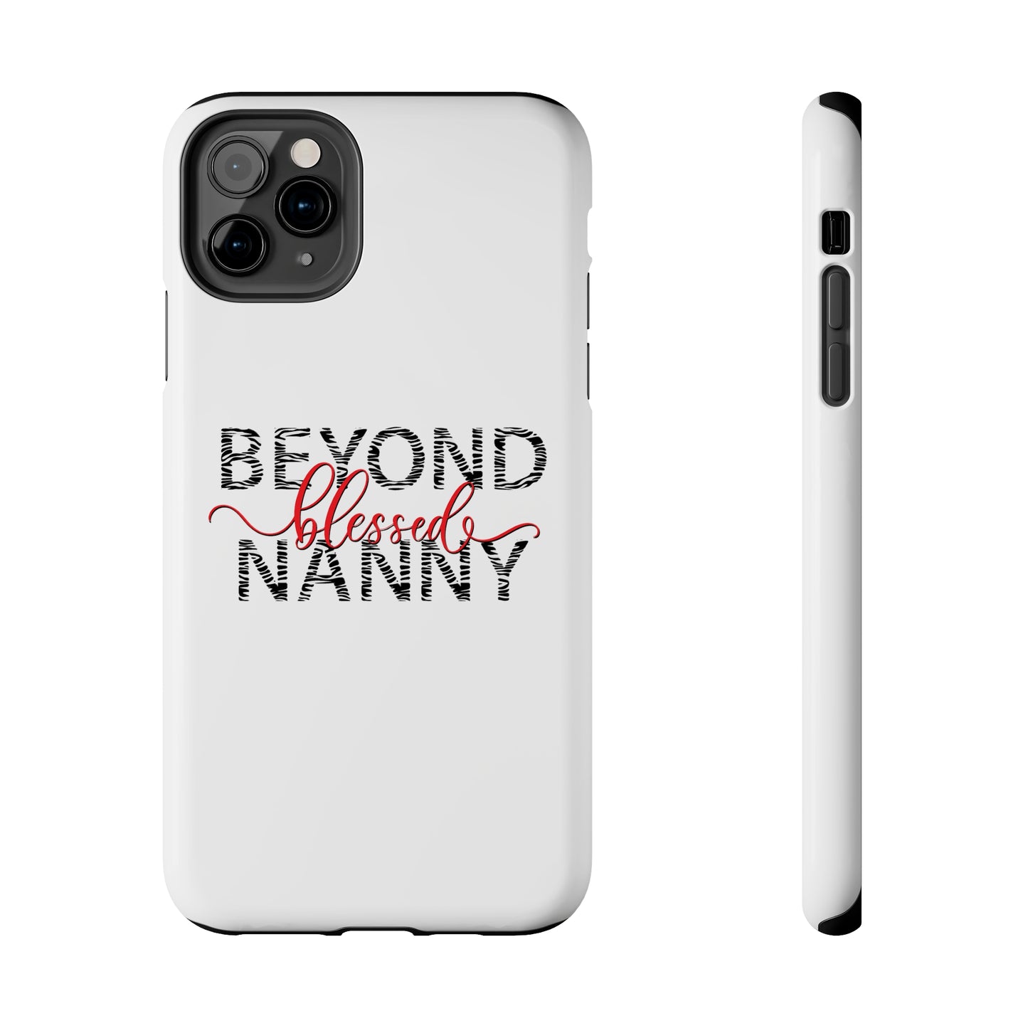 Beyond Blessed Nanny - Zebra Print - Tough Phone Cases