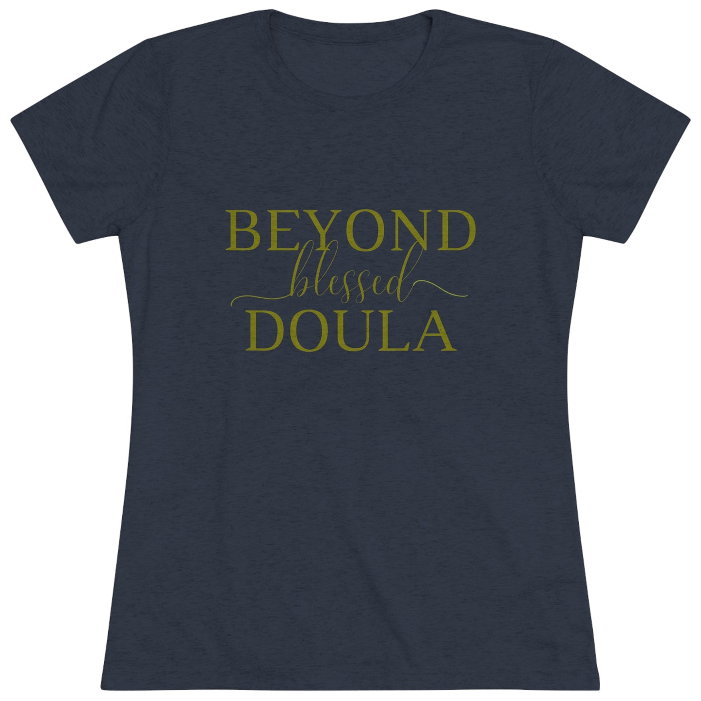 Beyond Blessed Doula - Women's Triblend Tee - Olive Green