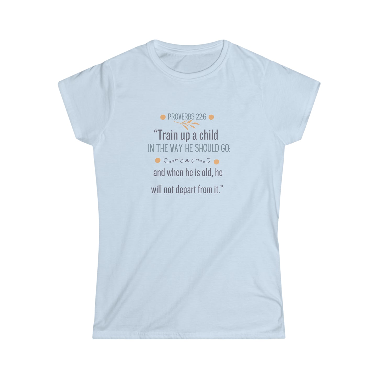 Proverbs 22:6 Softstyle Tee