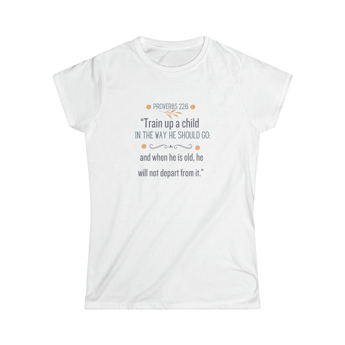 Proverbs 22:6 Softstyle Tee