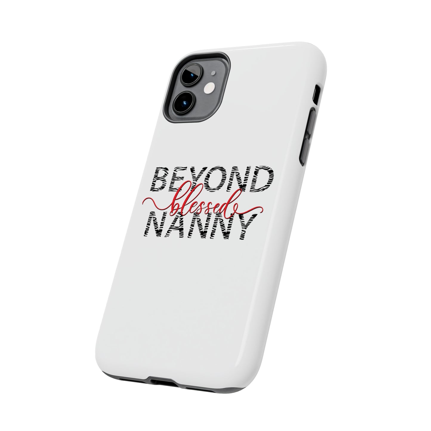 Beyond Blessed Nanny - Zebra Print - Tough Phone Cases