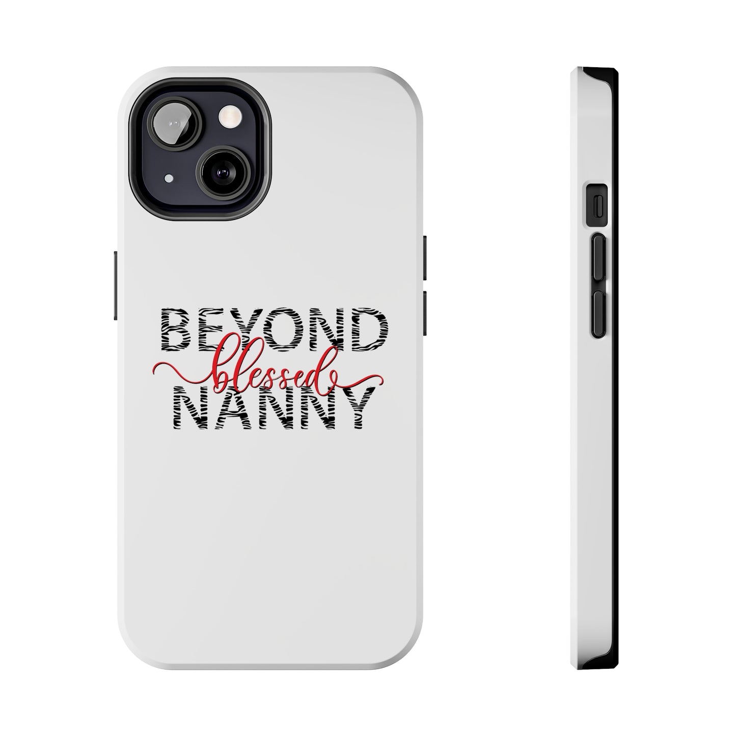 Beyond Blessed Nanny - Zebra Print - Tough Phone Cases