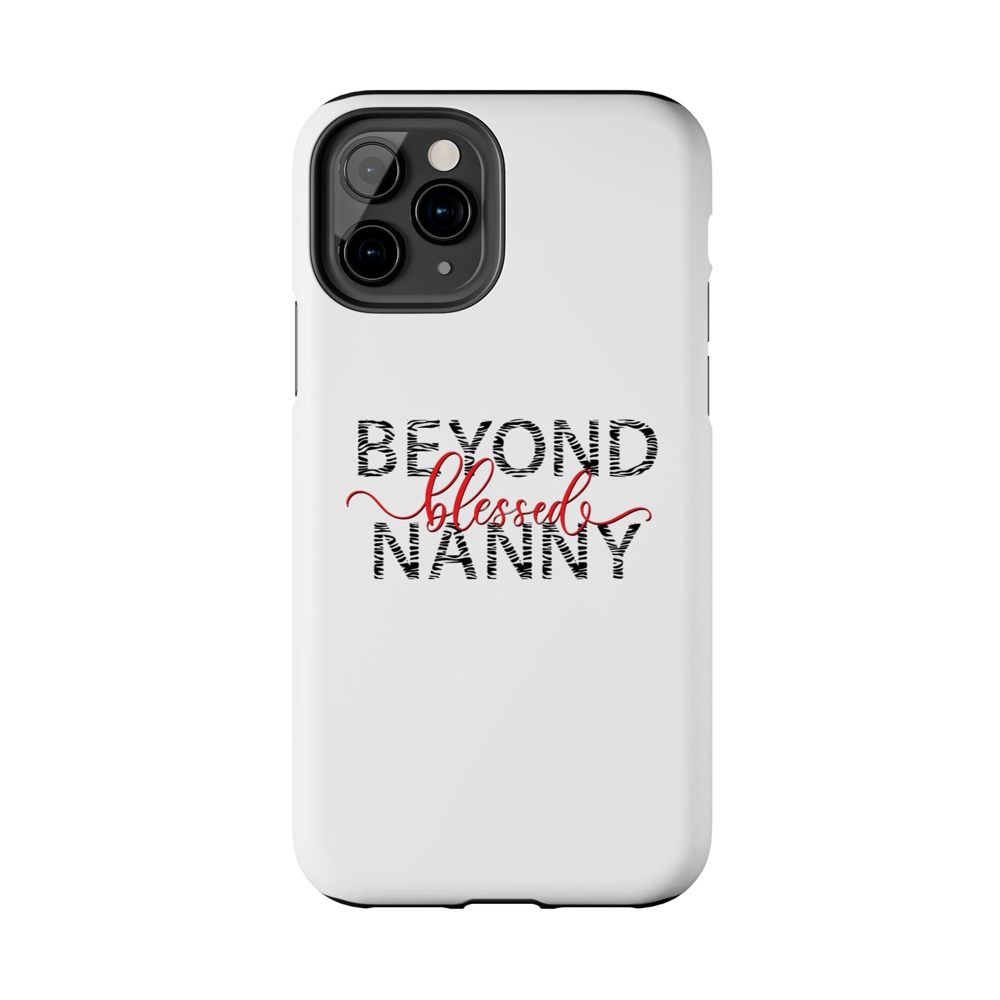 Beyond Blessed Nanny - Zebra Print - Tough Phone Cases