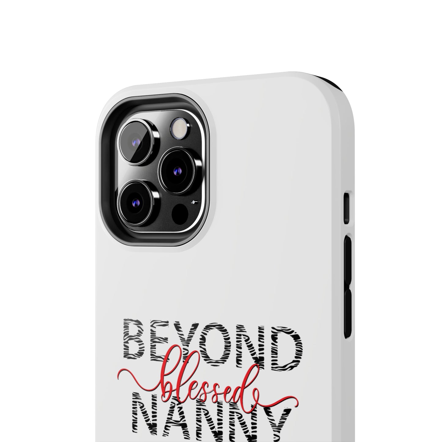 Beyond Blessed Nanny - Zebra Print - Tough Phone Cases