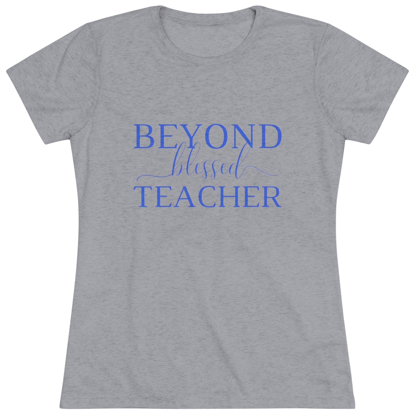 Beyond Blessed Teacher - Women's Triblend Tee - Royal Blue