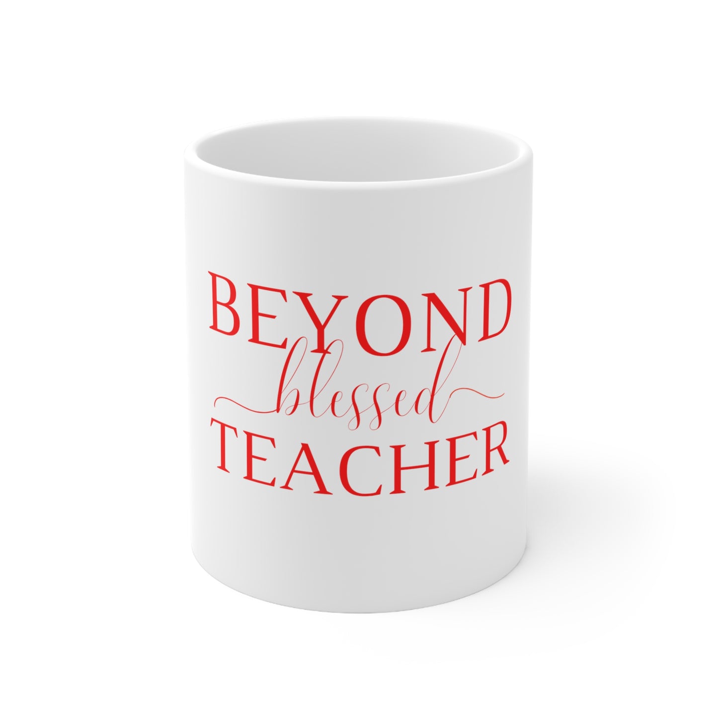 Beyond Blessed Teacher - Plain Ceramic Mug 11oz - Red