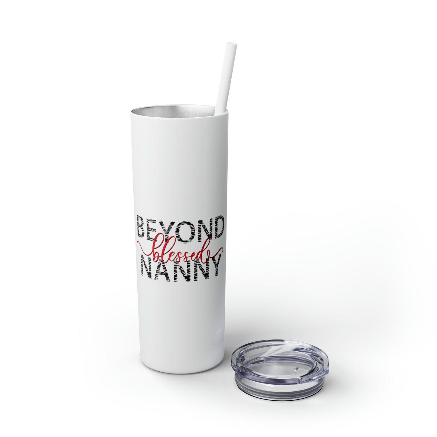 Beyond Blessed Nanny - Skinny Tumbler with Straw, 20oz