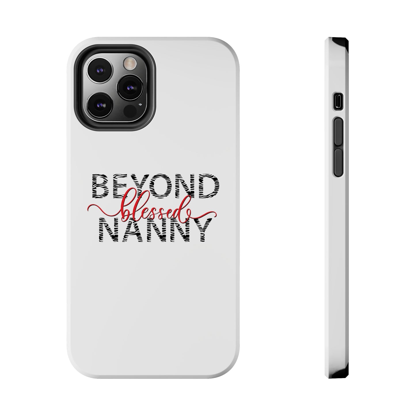 Beyond Blessed Nanny - Zebra Print - Tough Phone Cases