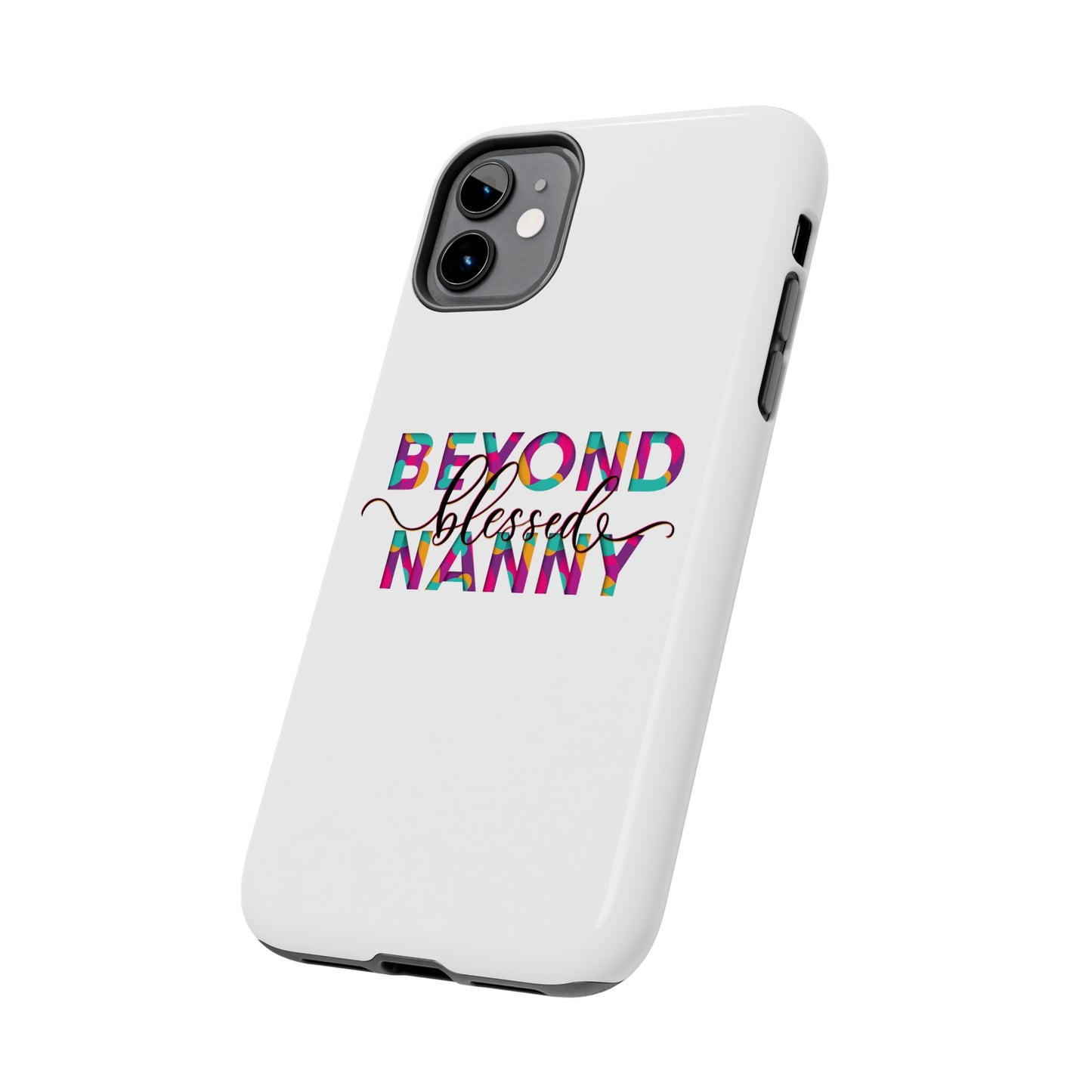 Beyond Blessed Nanny - Fun -  Tough Phone Cases